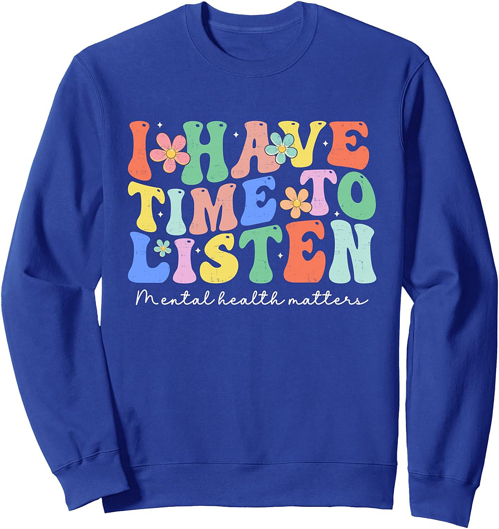  I Have Time To Listen Mental Health Graphic Sweatshirt