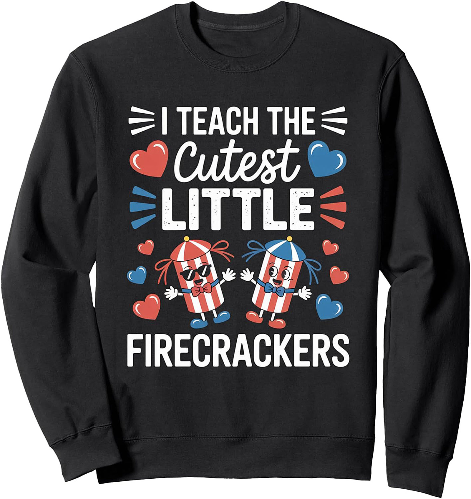 I Teach The Cutest Little Firecrackers Teacher Sweatshirt