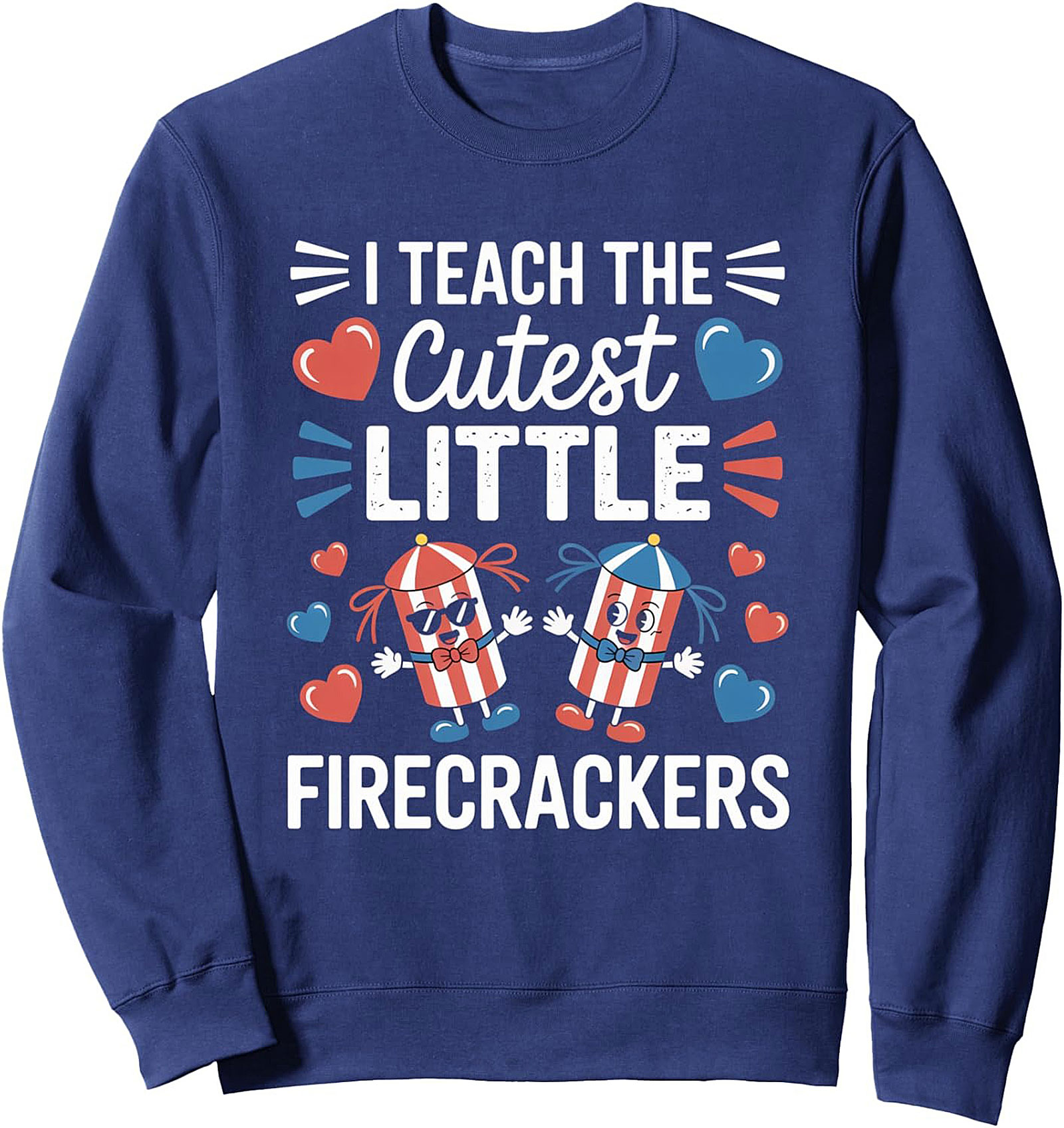I Teach The Cutest Little Firecrackers Teacher Sweatshirt