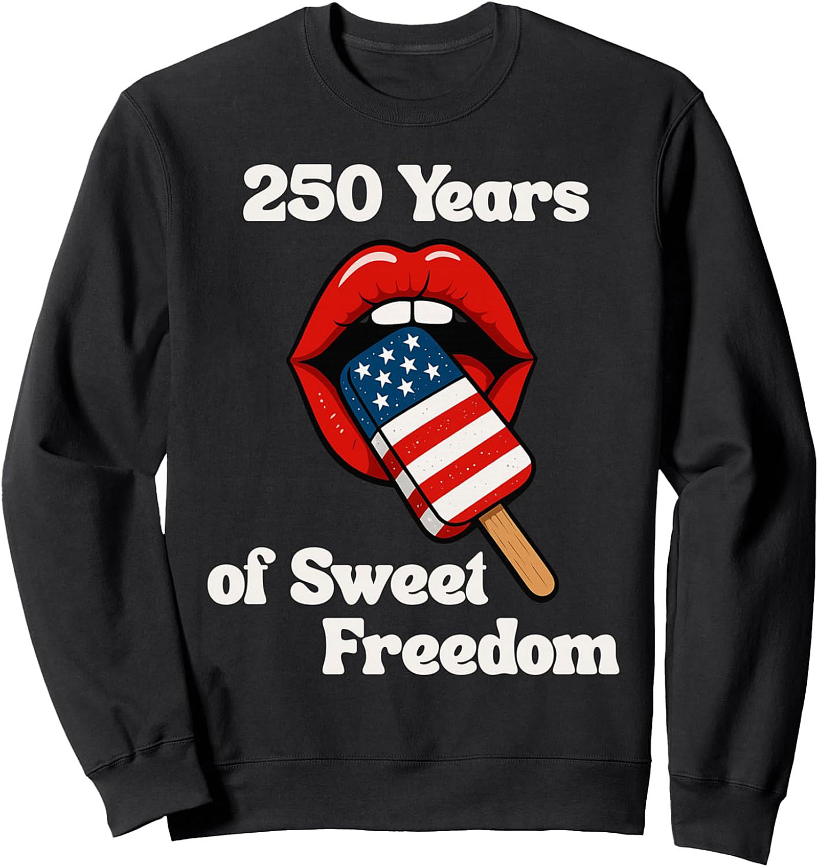 250 Years of Sweet Freedom Graphic Sweatshirt | Patriotic Crewneck