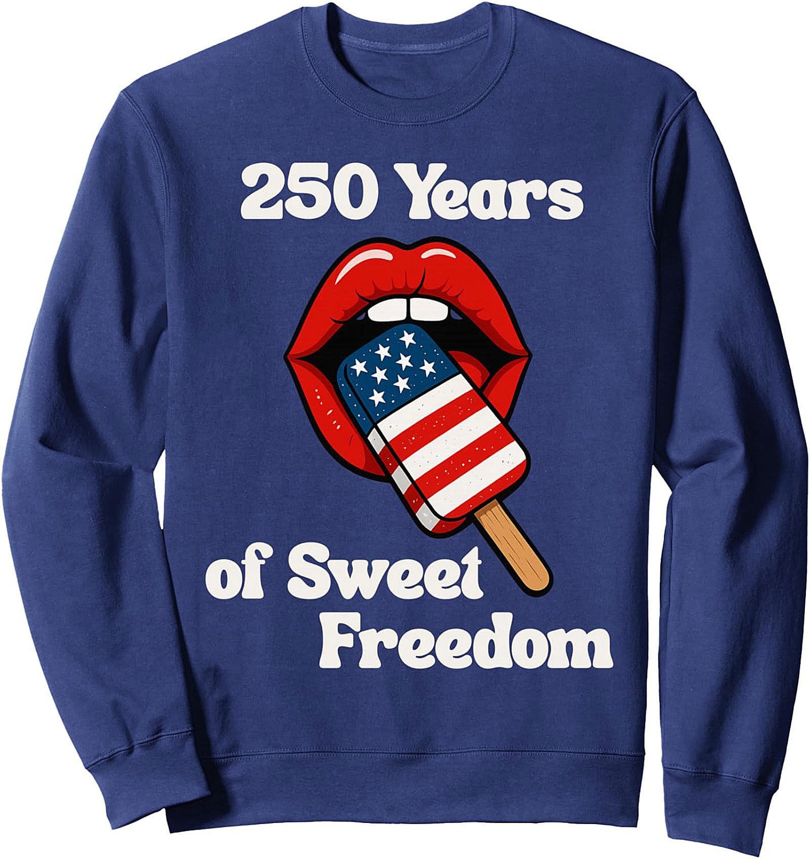 250 Years of Sweet Freedom Graphic Sweatshirt | Patriotic Crewneck