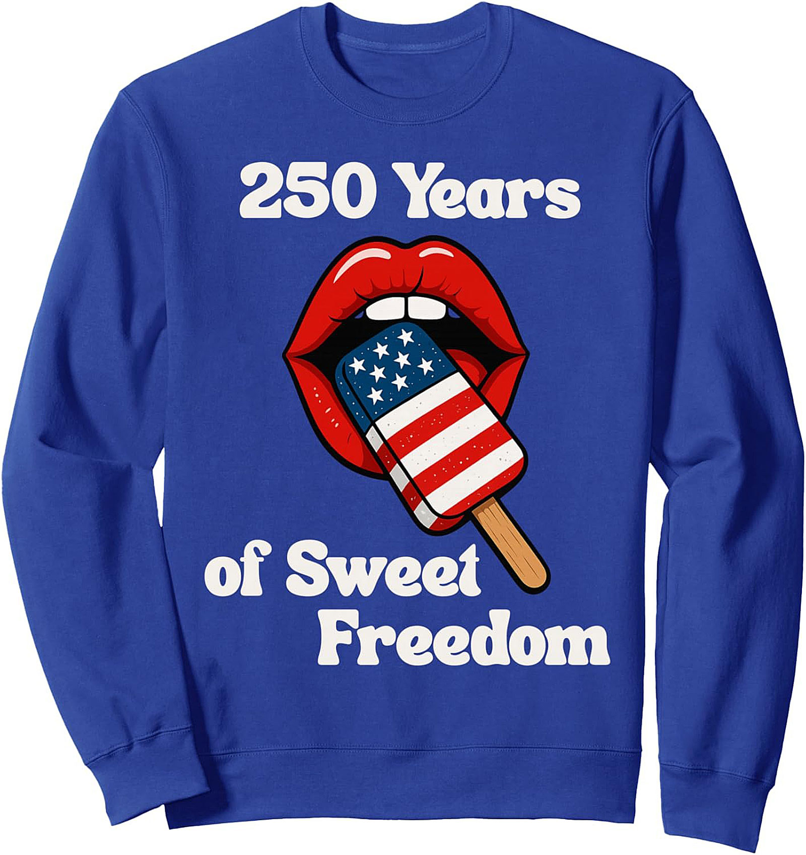 250 Years of Sweet Freedom Graphic Sweatshirt | Patriotic Crewneck