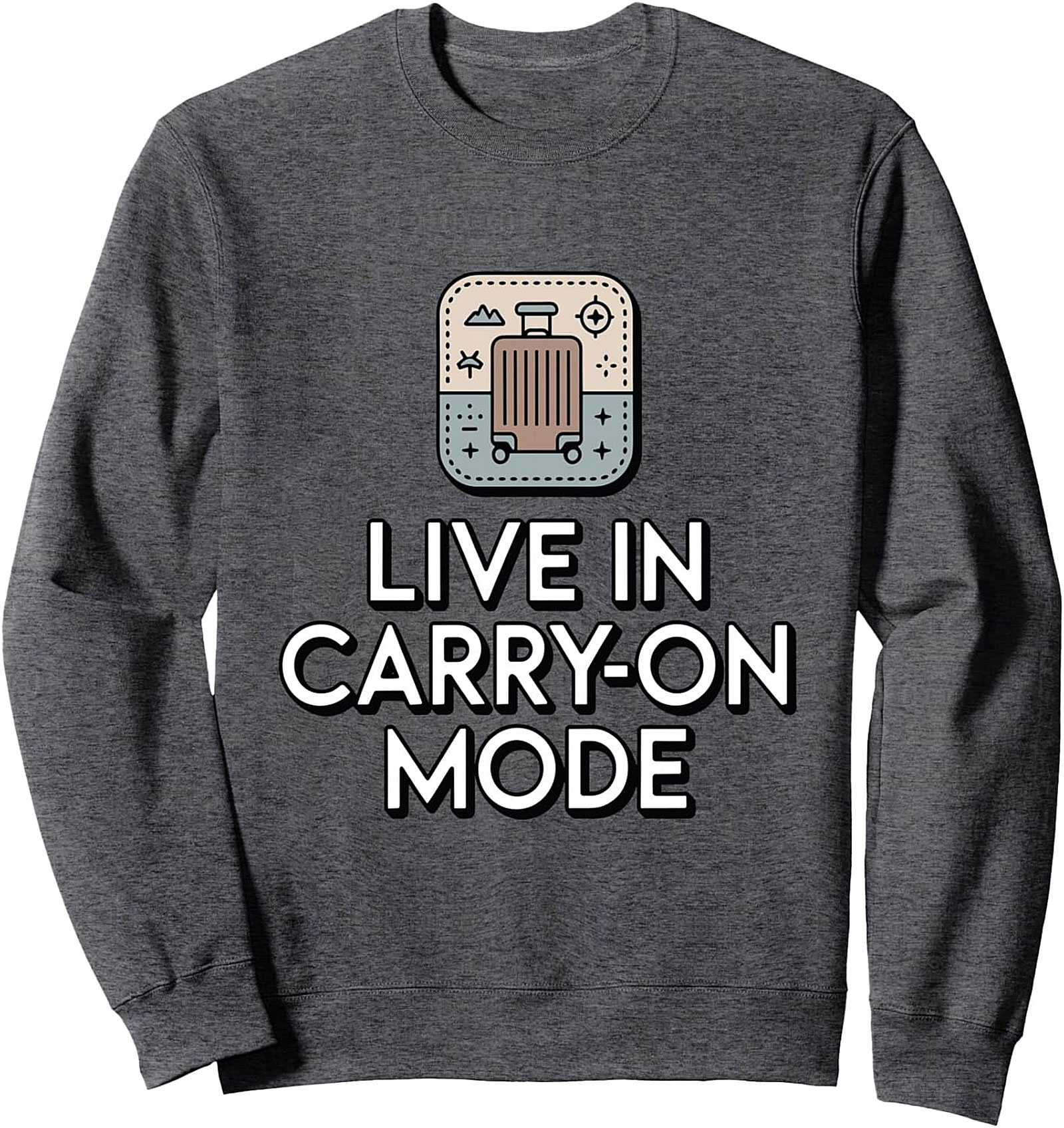 Live In Carry-On Mode Travel Graphic Sweatshirt