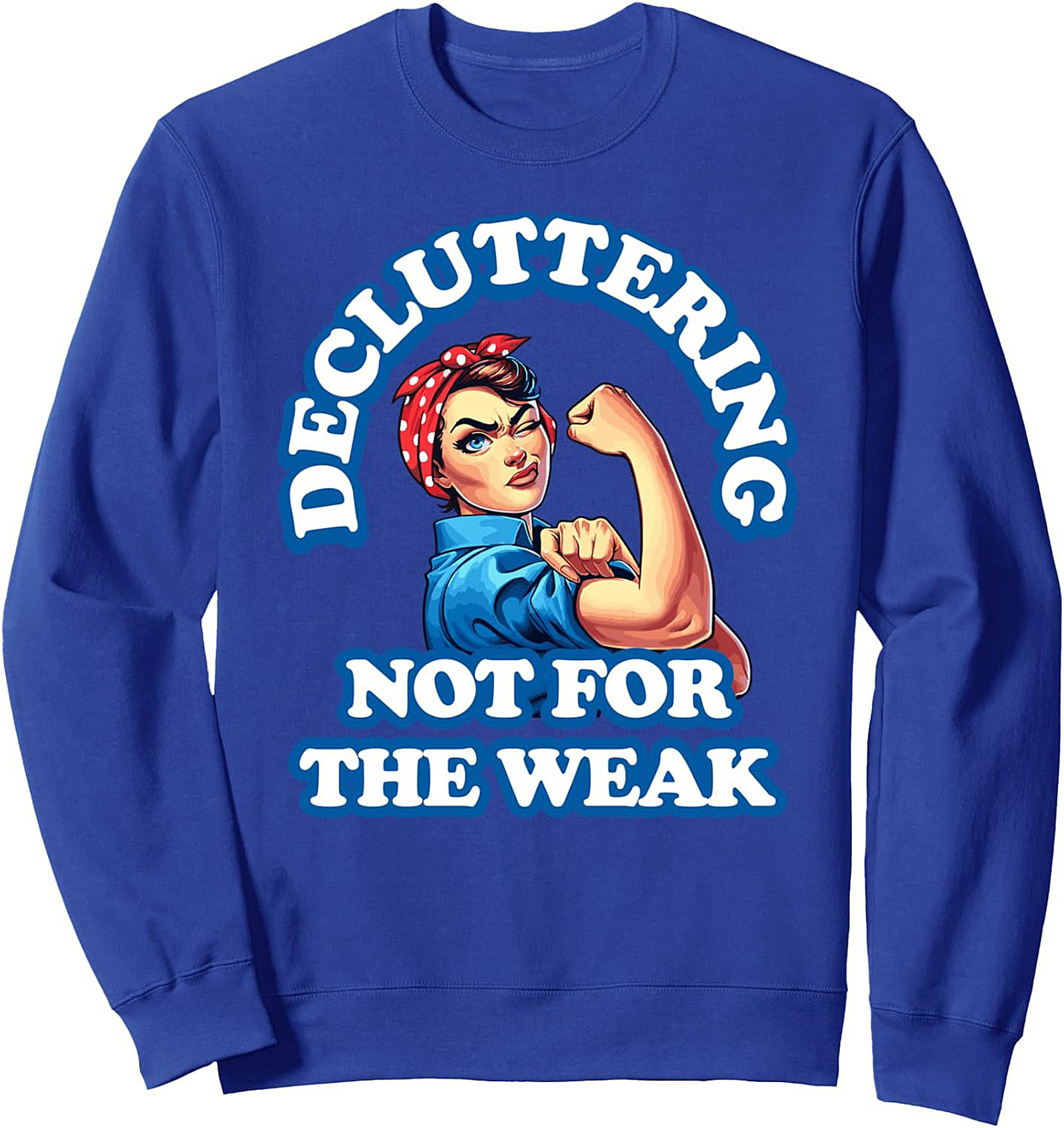 "Decluttering Not For The Weak" Graphic Sweatshirt