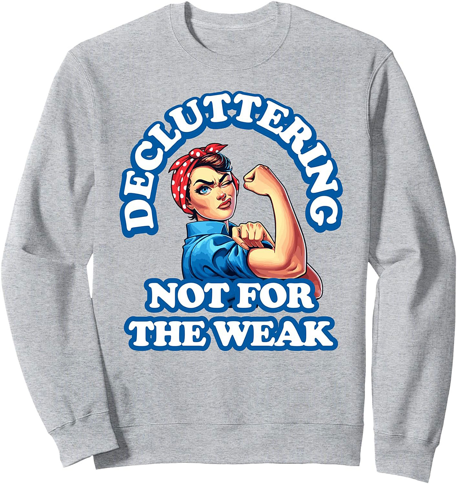"Decluttering Not For The Weak" Graphic Sweatshirt