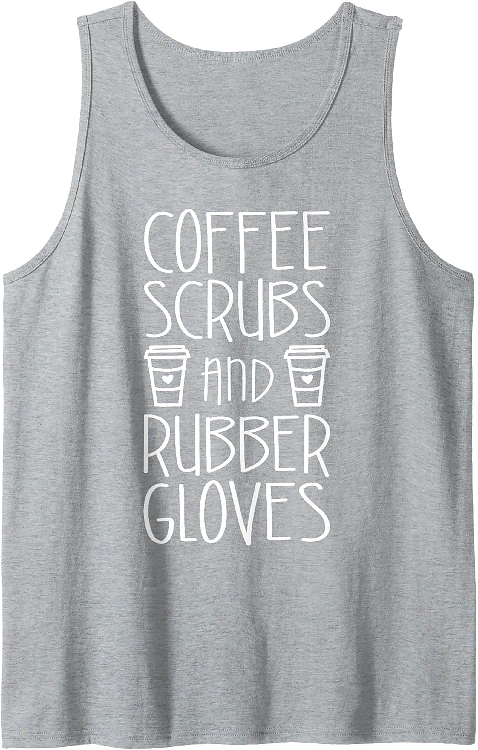 Coffee Scrubs & Rubber Gloves Tank Top - Nurse Life Gift