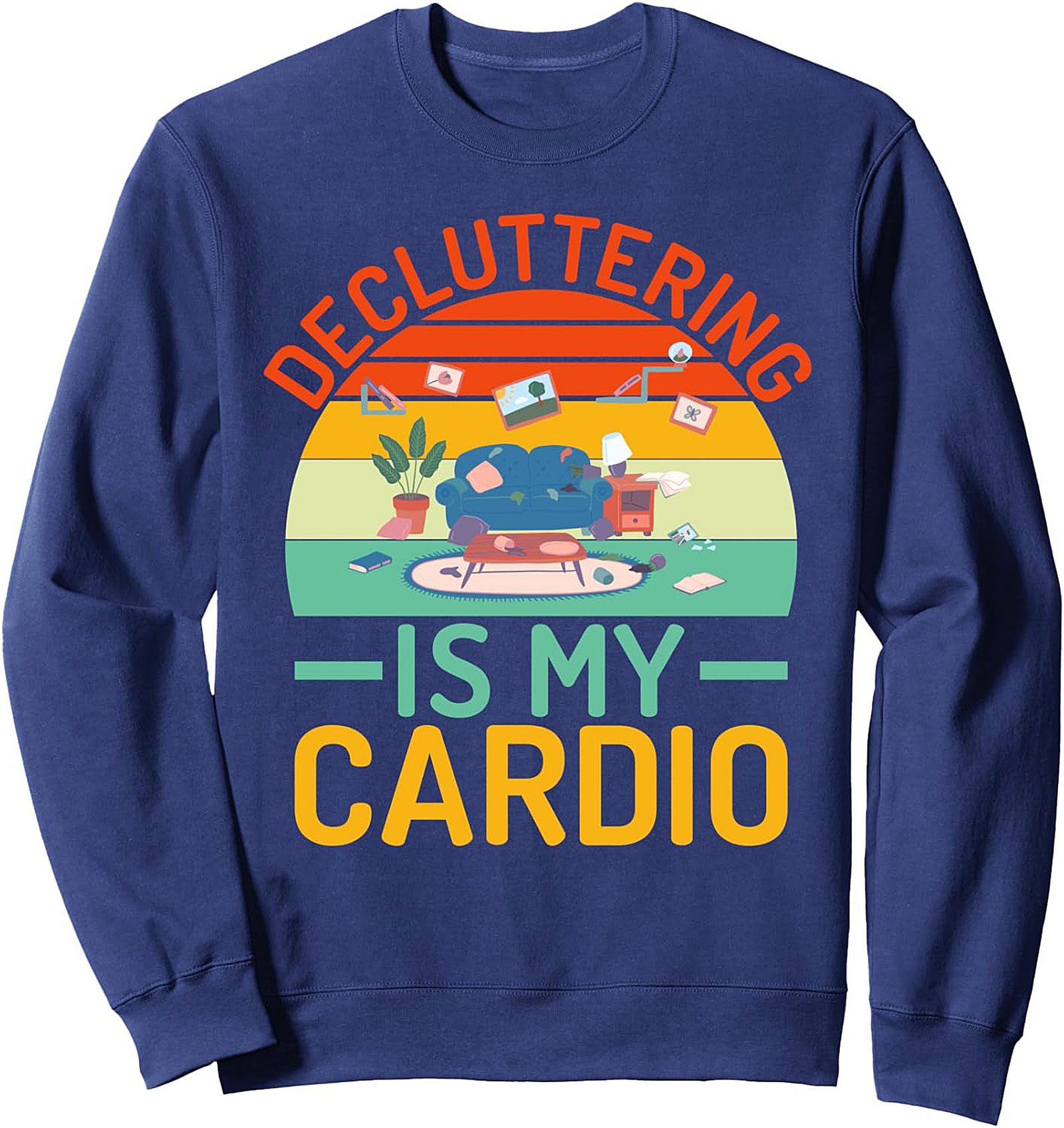 Decluttering Is My Cardio Graphic Sweatshirt