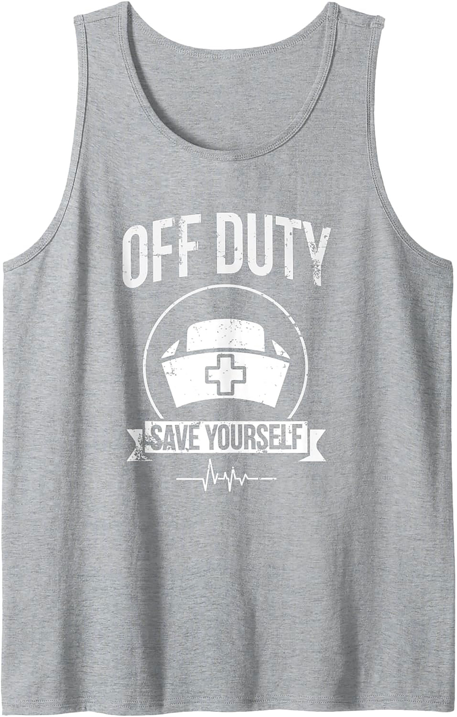 Off Duty Save Yourself Nurse Tank Top | Funny Nursing Gift