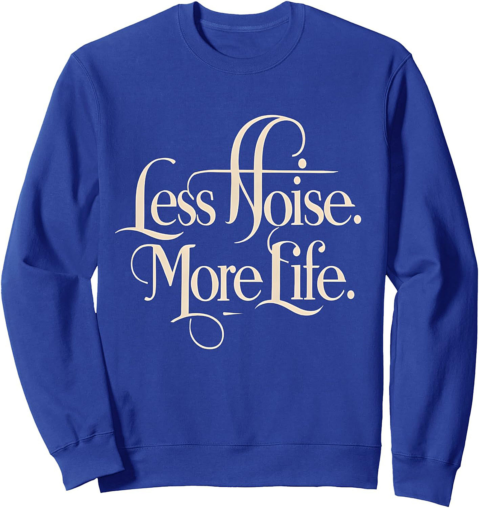 Less Noise More Life Minimalist Quote Graphic Sweatshirt