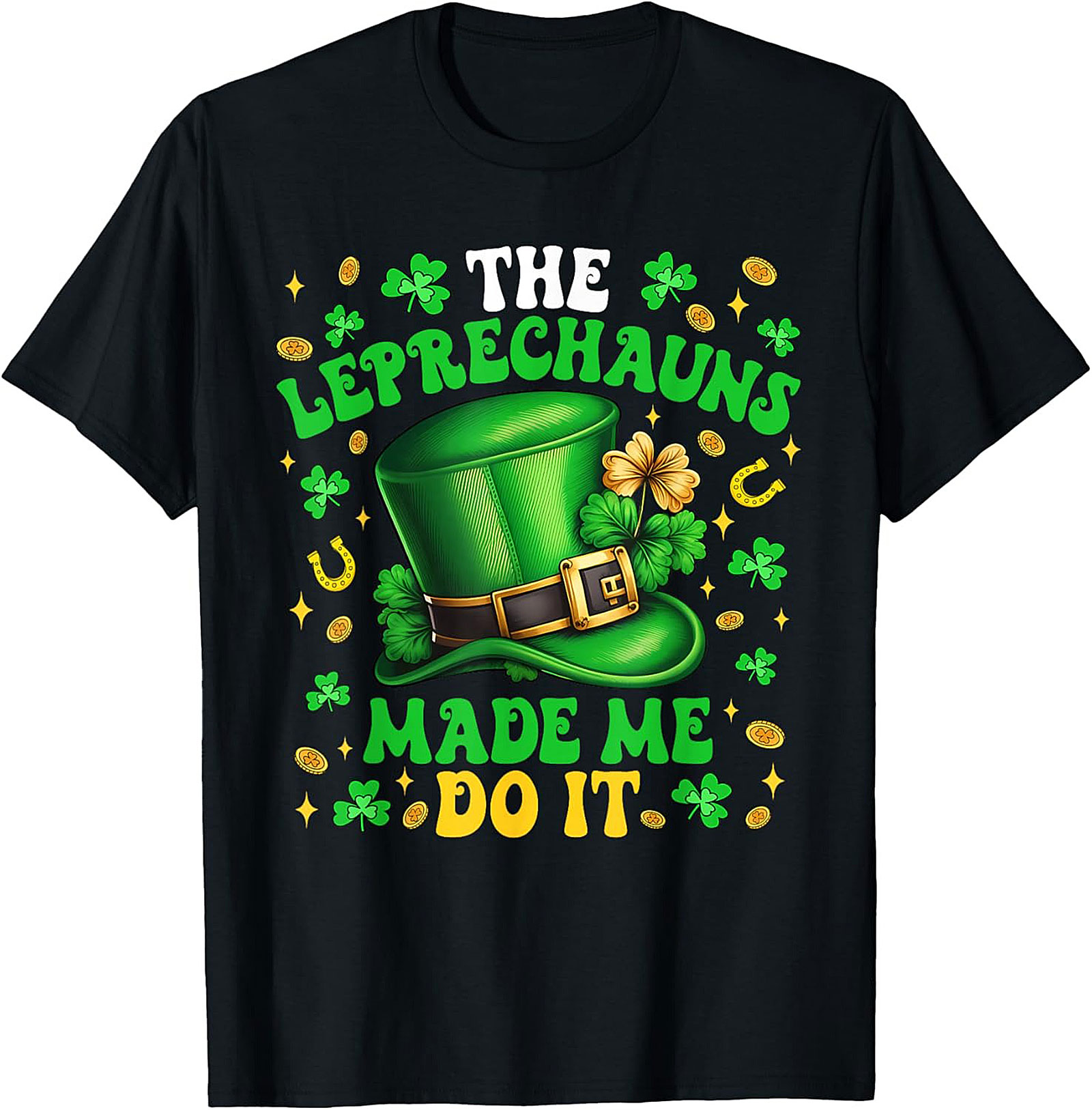Leprechauns Made Me Do It St. Patrick's Day T-shirt | Funny Tee