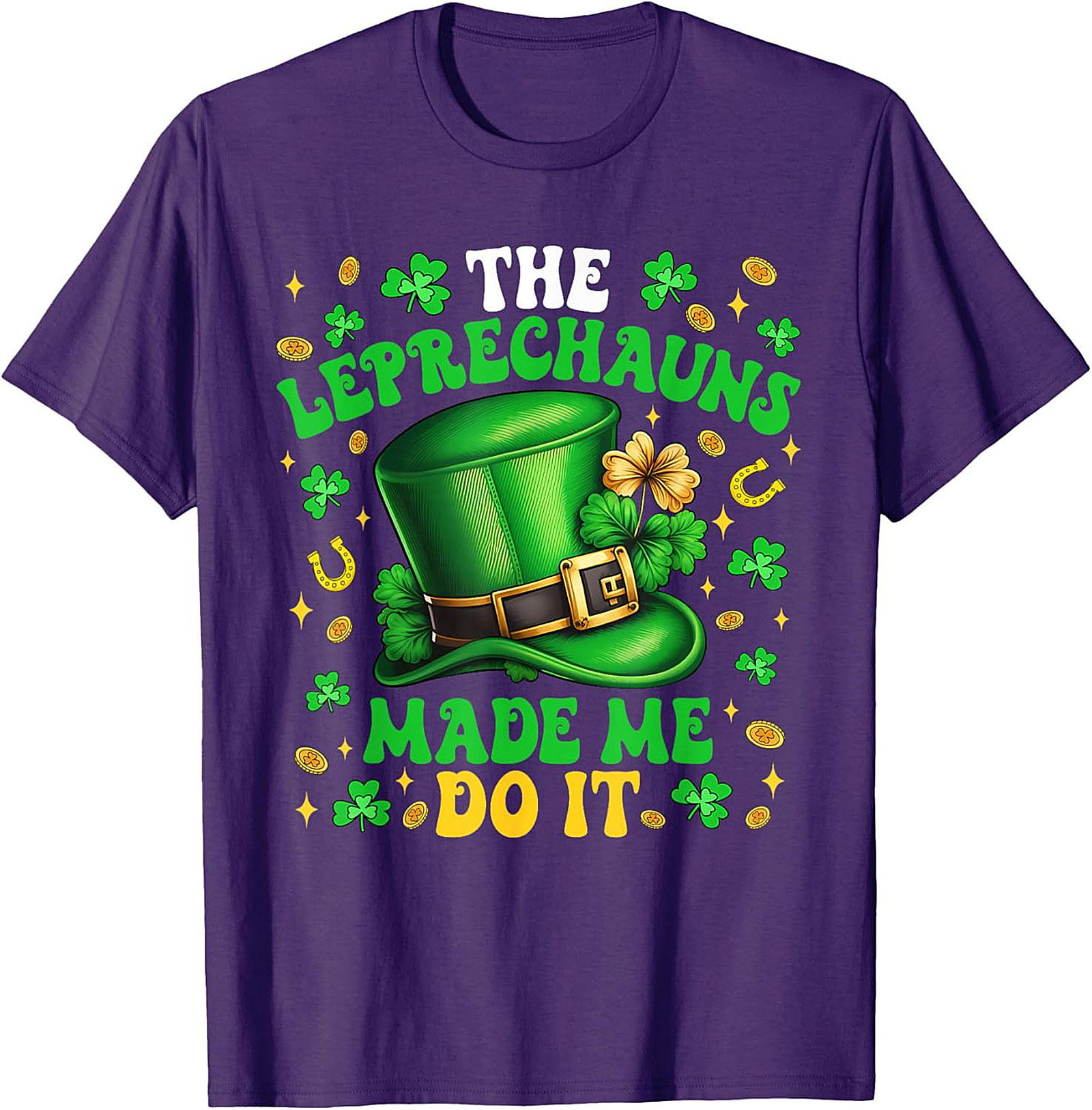 Leprechauns Made Me Do It St. Patrick's Day T-shirt | Funny Tee