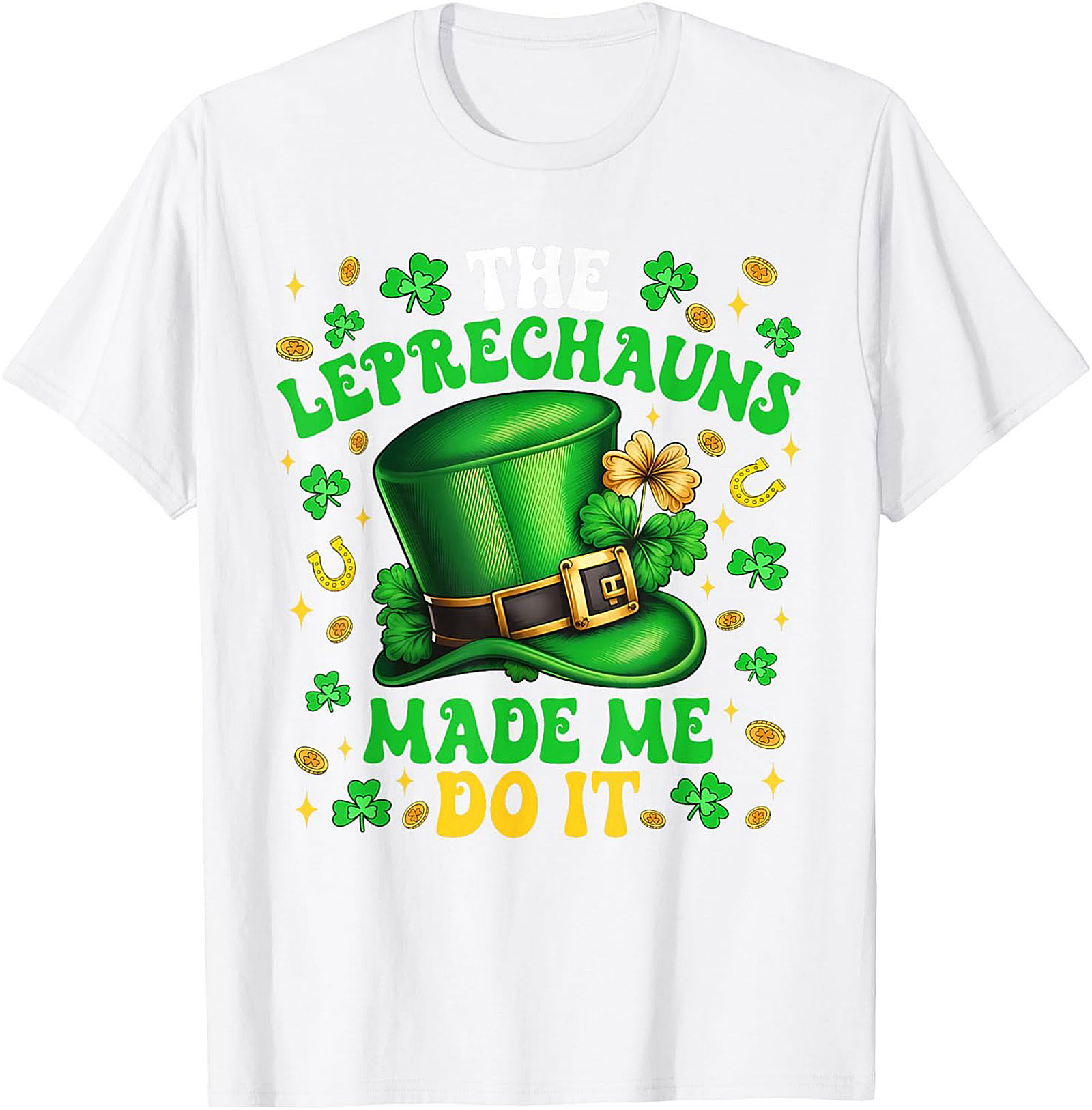Leprechauns Made Me Do It St. Patrick's Day T-shirt | Funny Tee