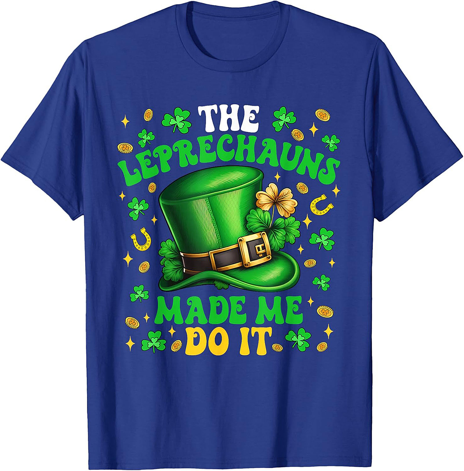 Leprechauns Made Me Do It St. Patrick's Day T-shirt | Funny Tee