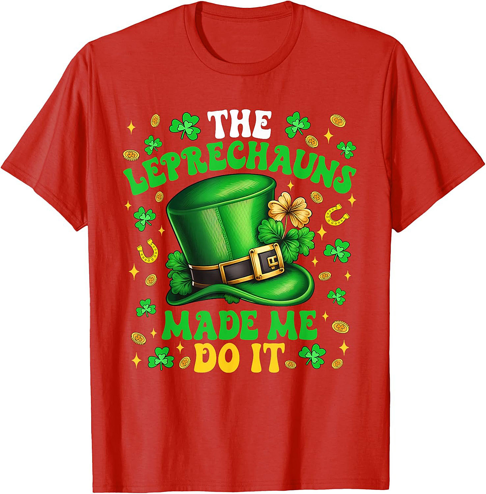 Leprechauns Made Me Do It St. Patrick's Day T-shirt | Funny Tee