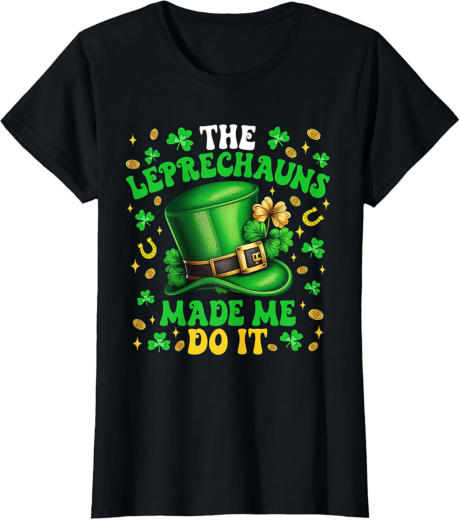 Leprechauns Made Me Do It St. Patrick's Day T-shirt | Funny Tee