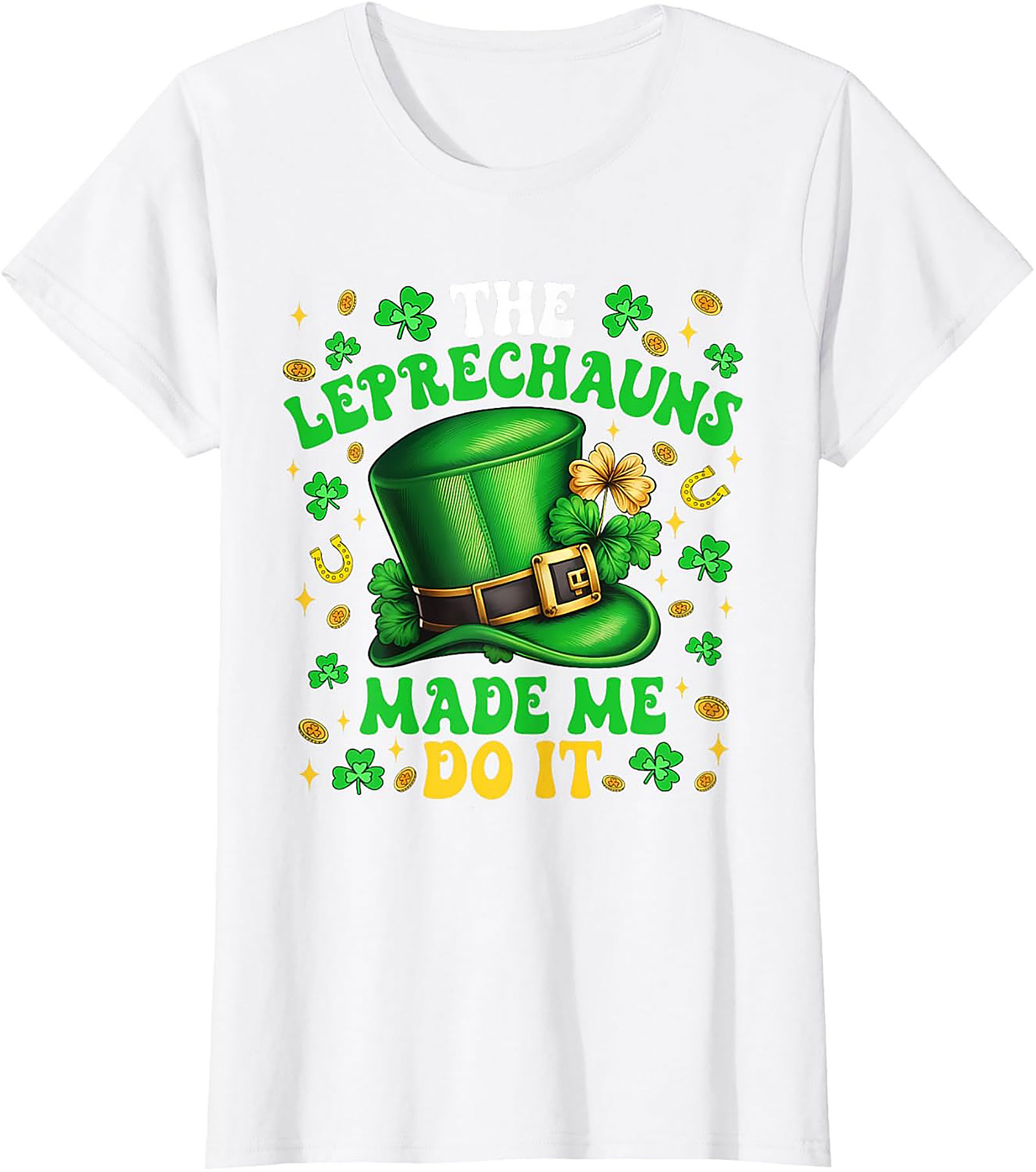 Leprechauns Made Me Do It St. Patrick's Day T-shirt | Funny Tee