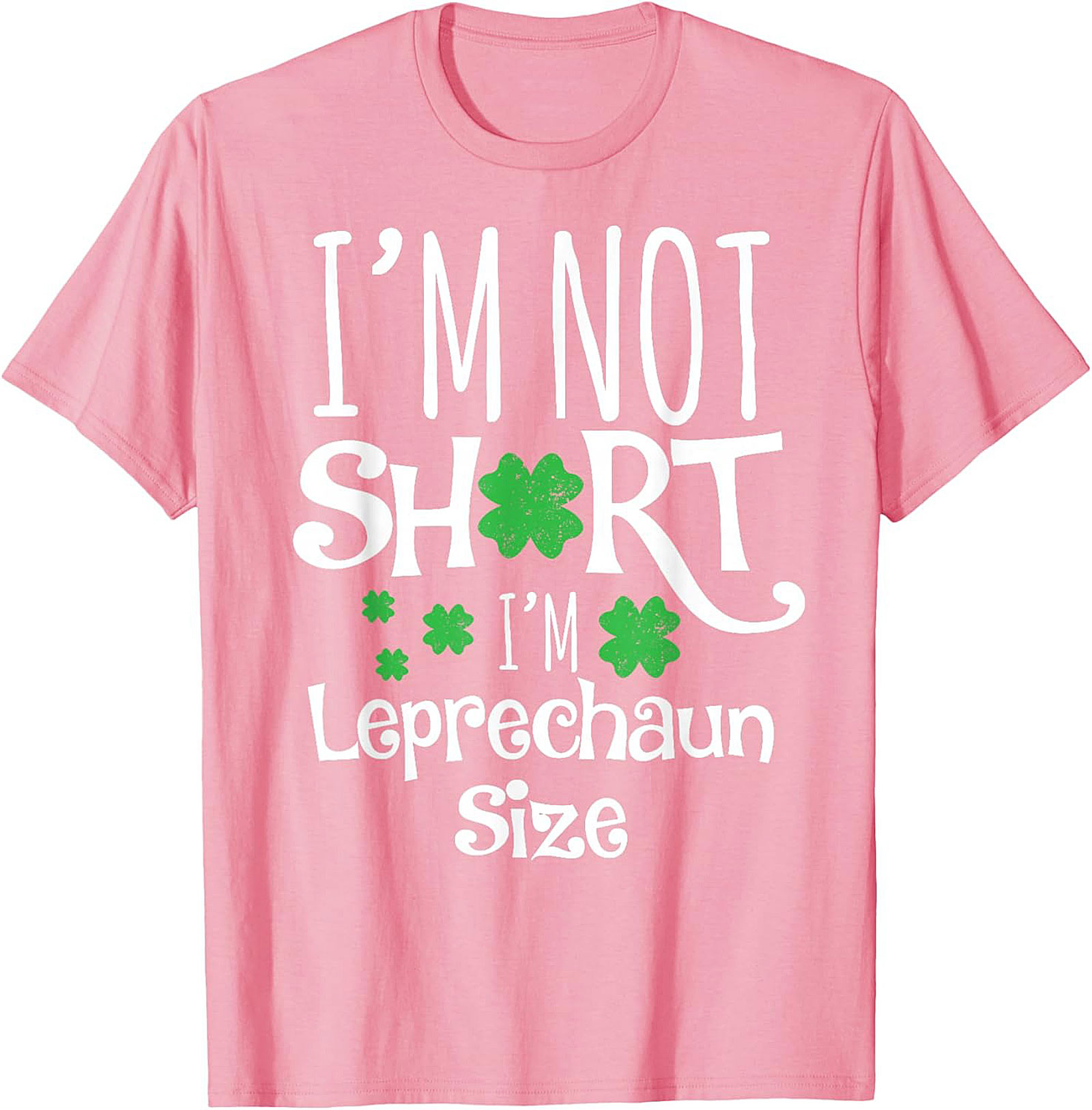 I'm Not Short I'm Leprechaun Size T-Shirt | Funny St. Patty's Tee
