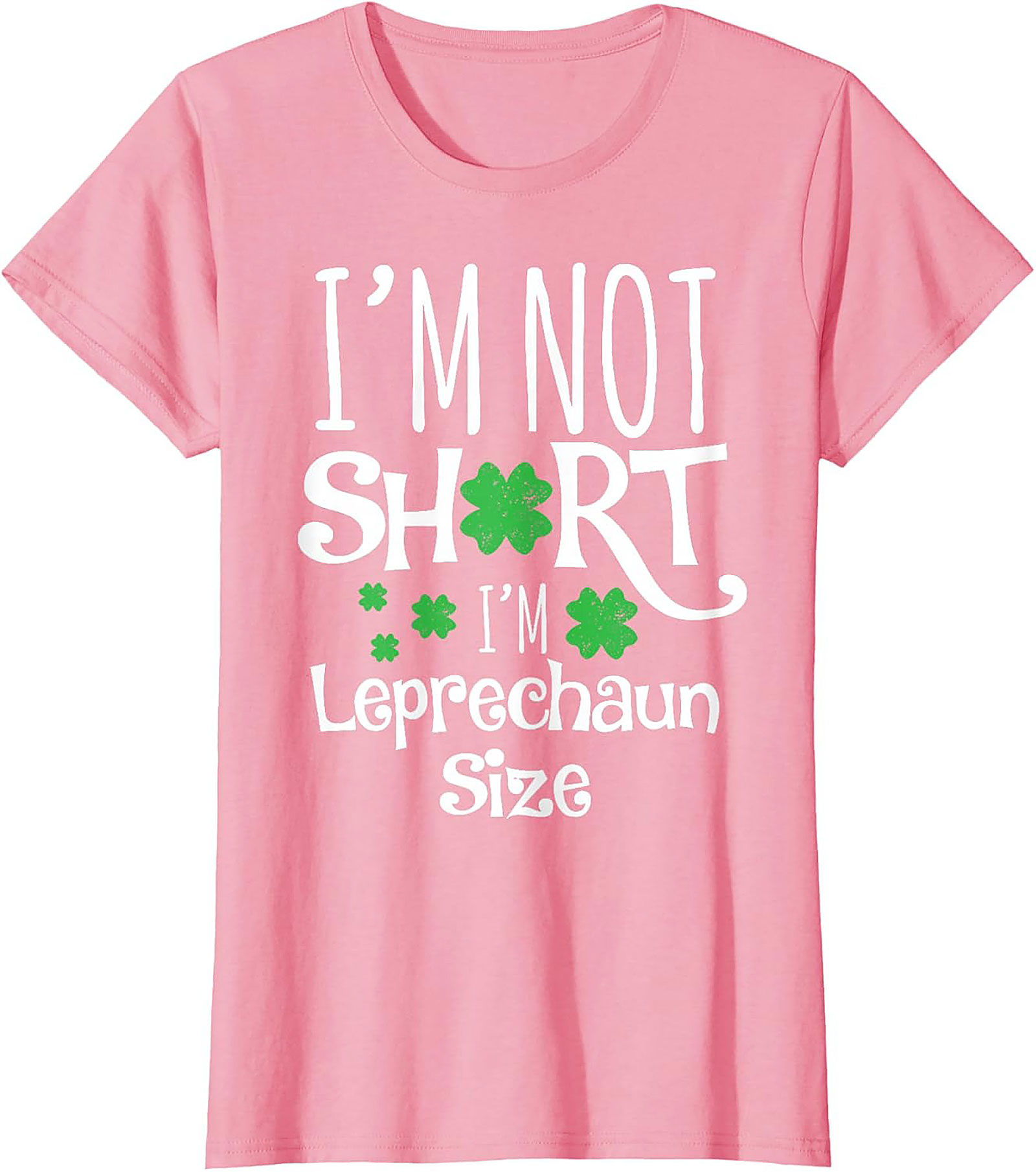 I'm Not Short I'm Leprechaun Size T-Shirt | Funny St. Patty's Tee