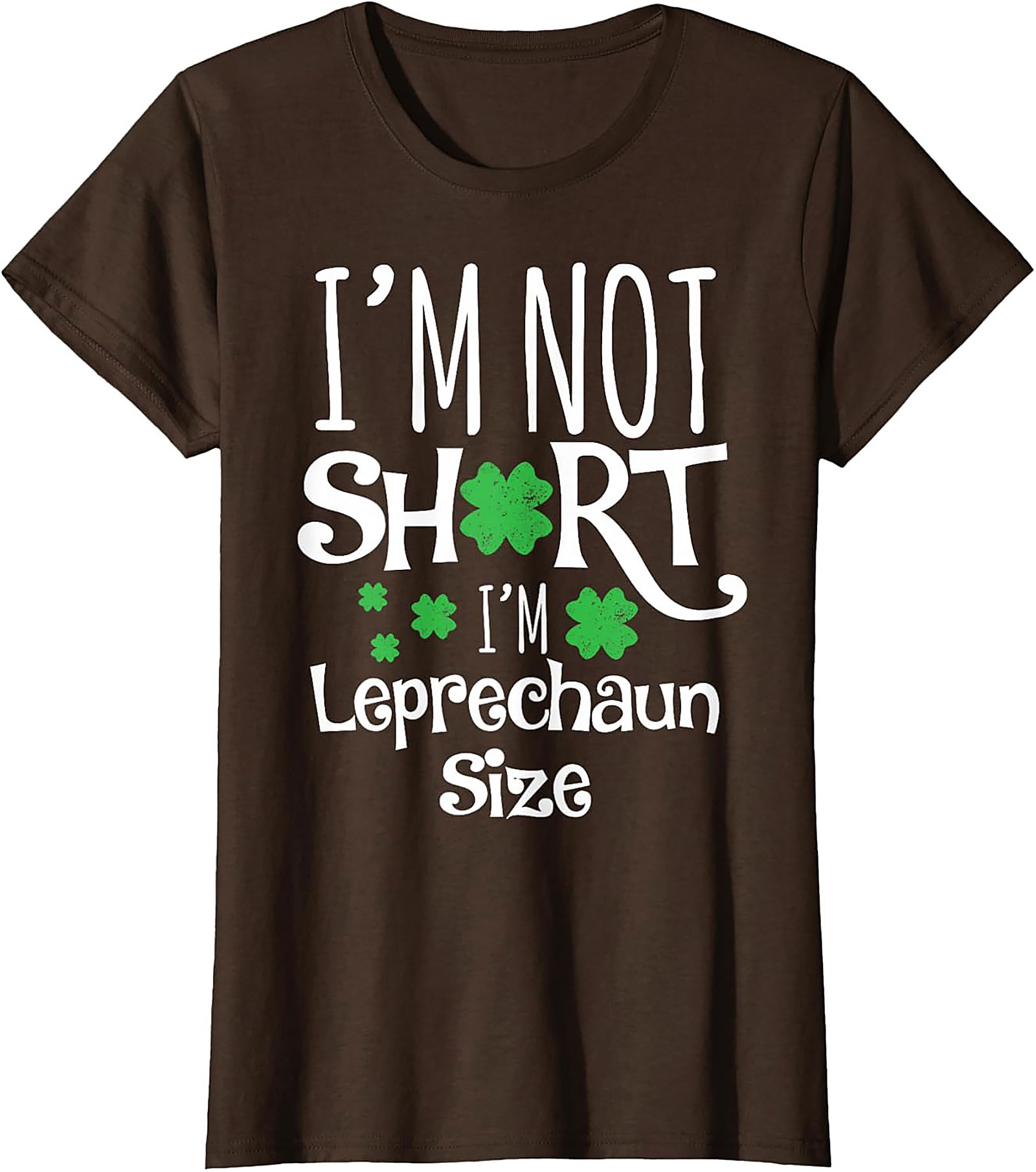 I'm Not Short I'm Leprechaun Size T-Shirt | Funny St. Patty's Tee