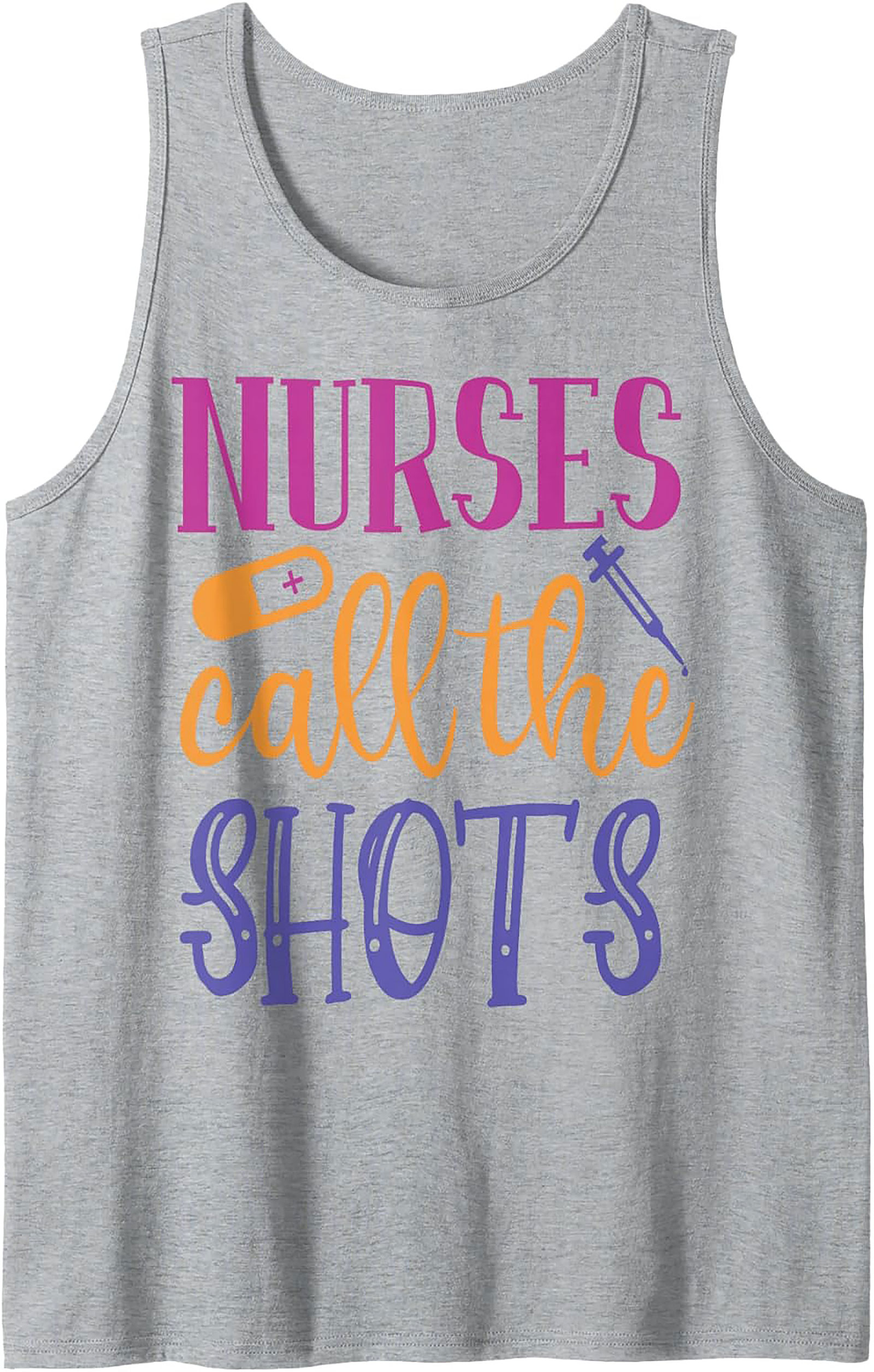 Nurses Call The Shots Tank Top Funny Nurse Graphic Tee