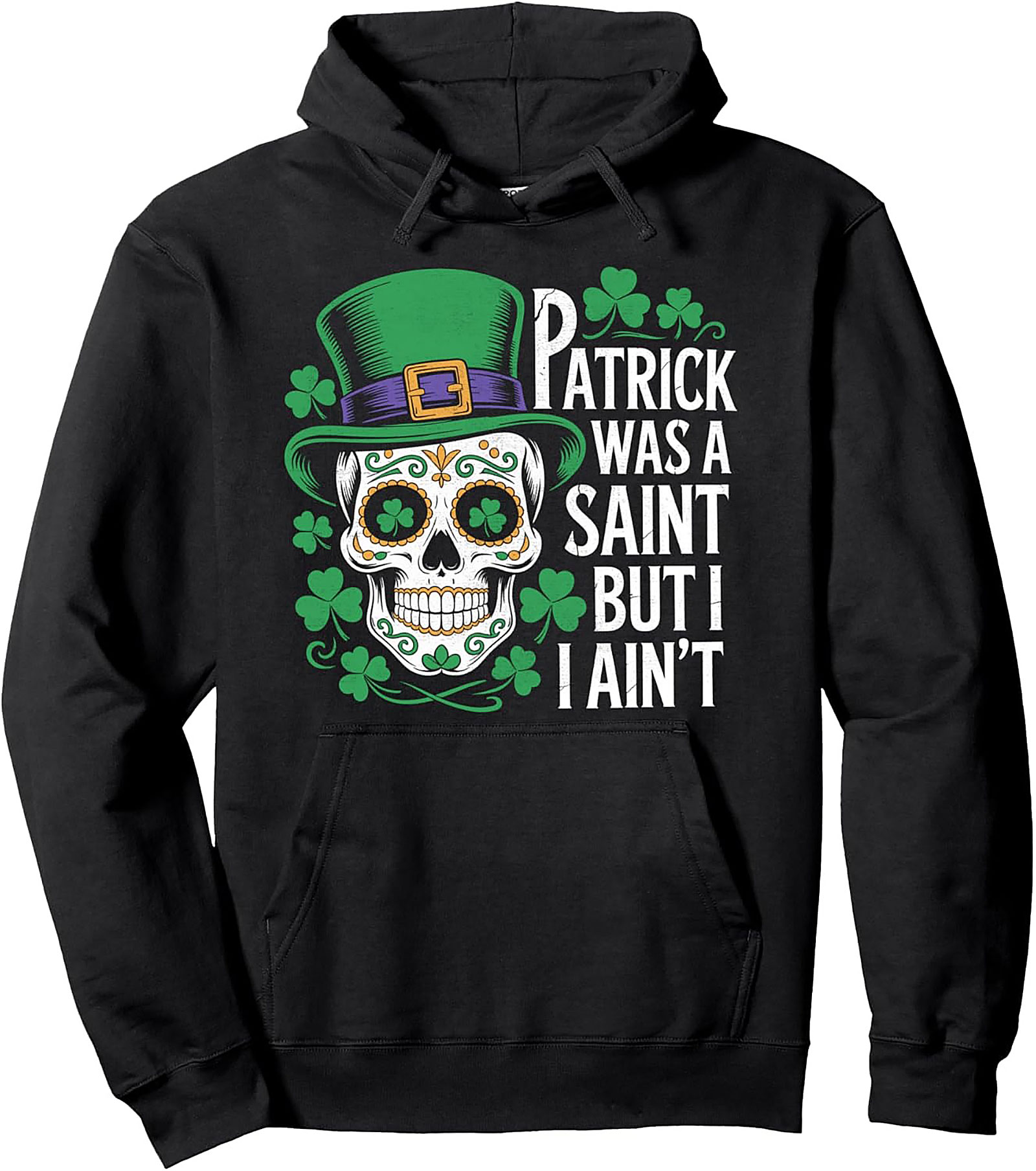 St. Patrick’s Day Skull Hoodie | Patrick Was A Saint Graphic