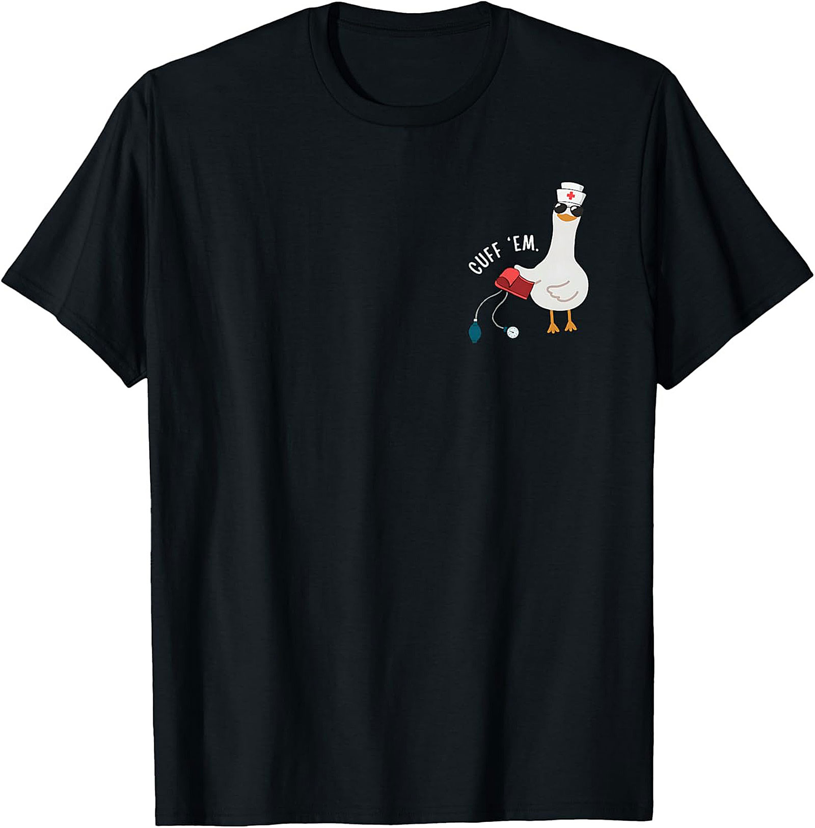 Cuff 'Em Funny Nurse Duck T-Shirt Soft Cotton Nurse Tee