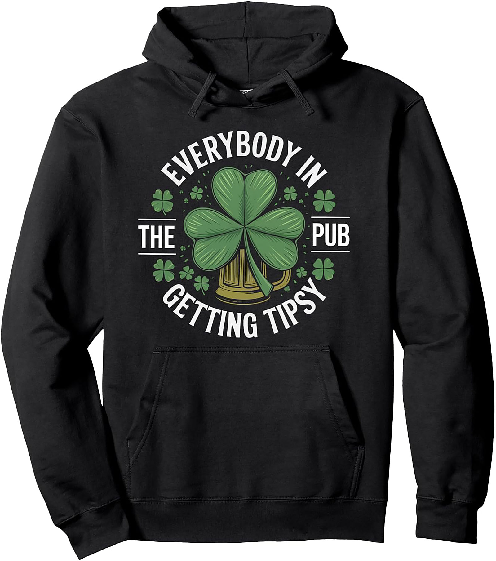Everybody In The Pub Getting Tipsy St. Patrick's Day Hoodie