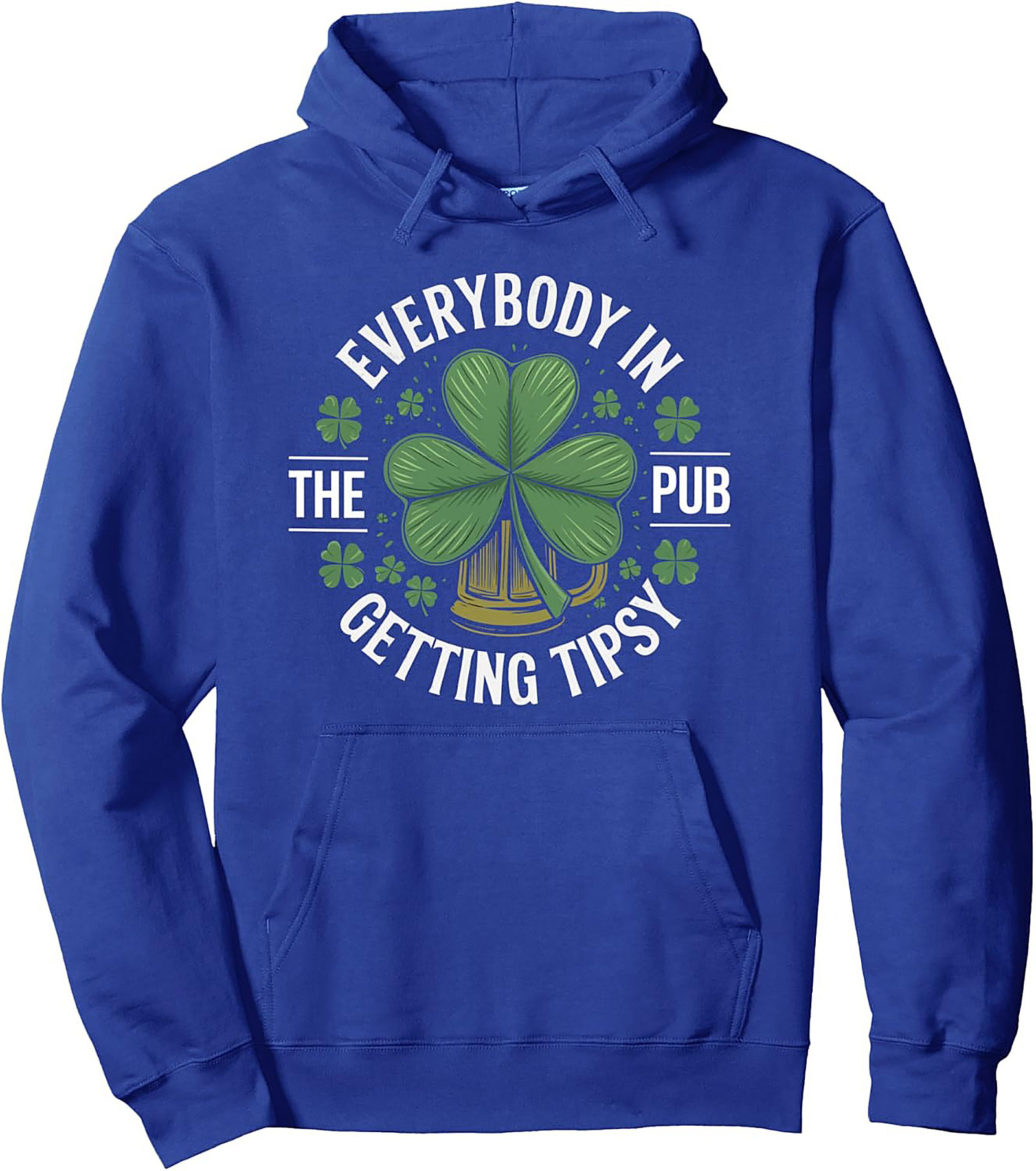 Everybody In The Pub Getting Tipsy St. Patrick's Day Hoodie