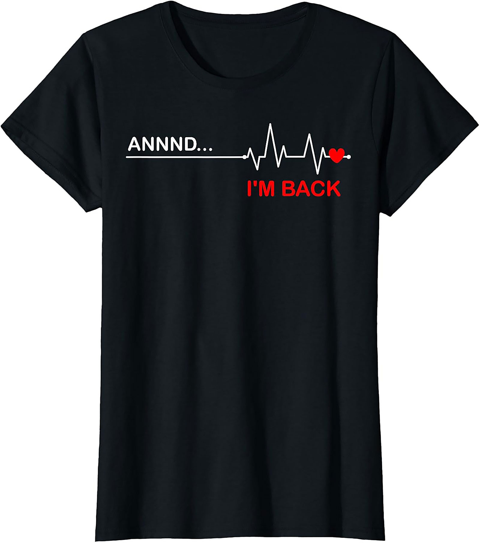 Annnd... I'm Back Heart Surgery Survivor Graphic Tee | Funny Shirt