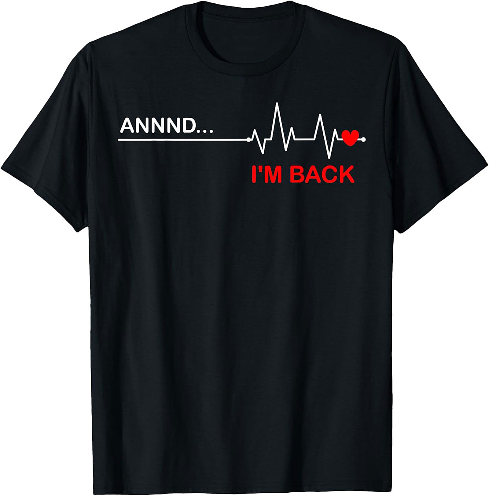 Annnd... I'm Back Heart Surgery Survivor Graphic Tee | Funny Shirt