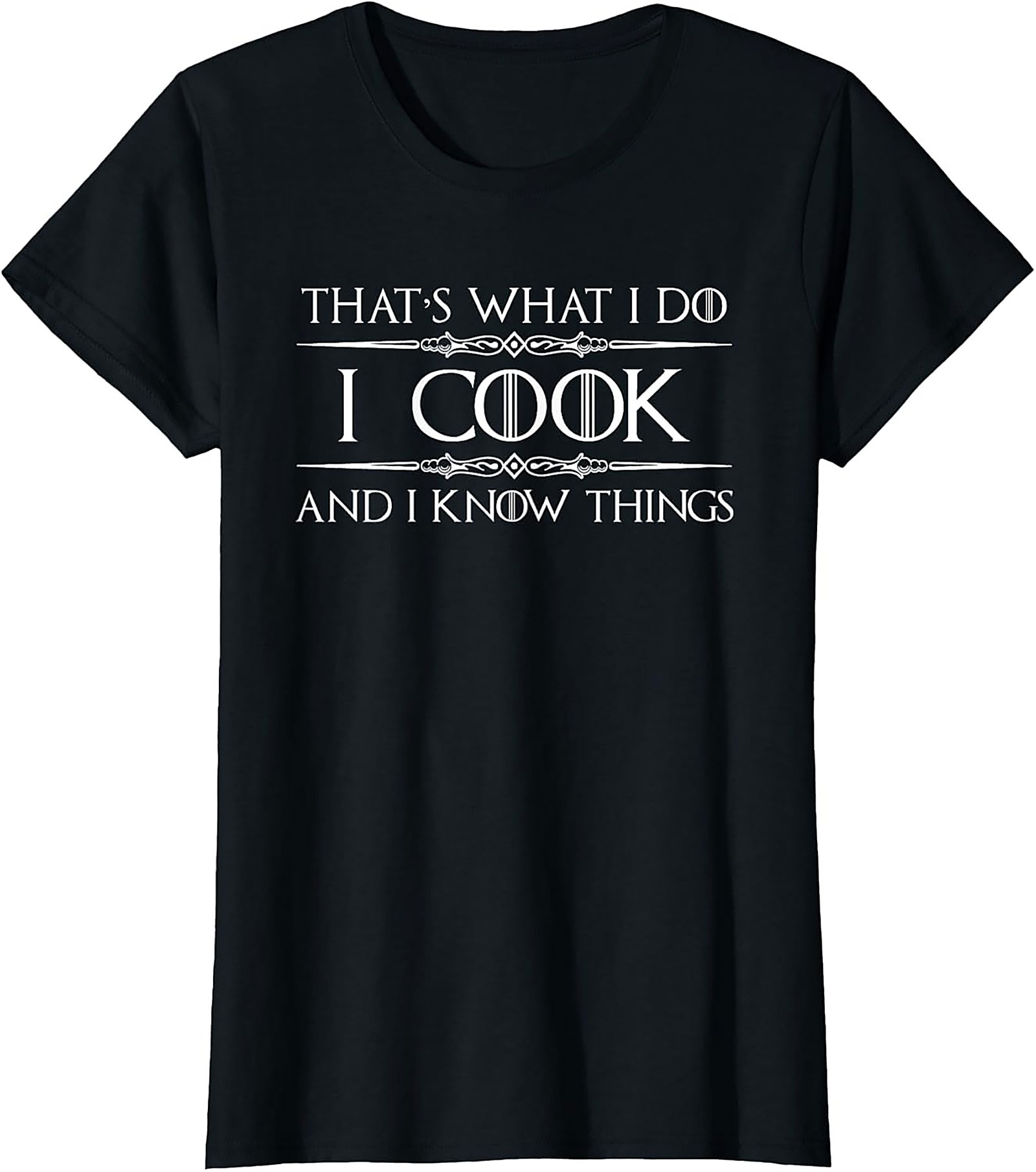 I Cook and I Know Things Funny Cooking T-shirt Chef Gift