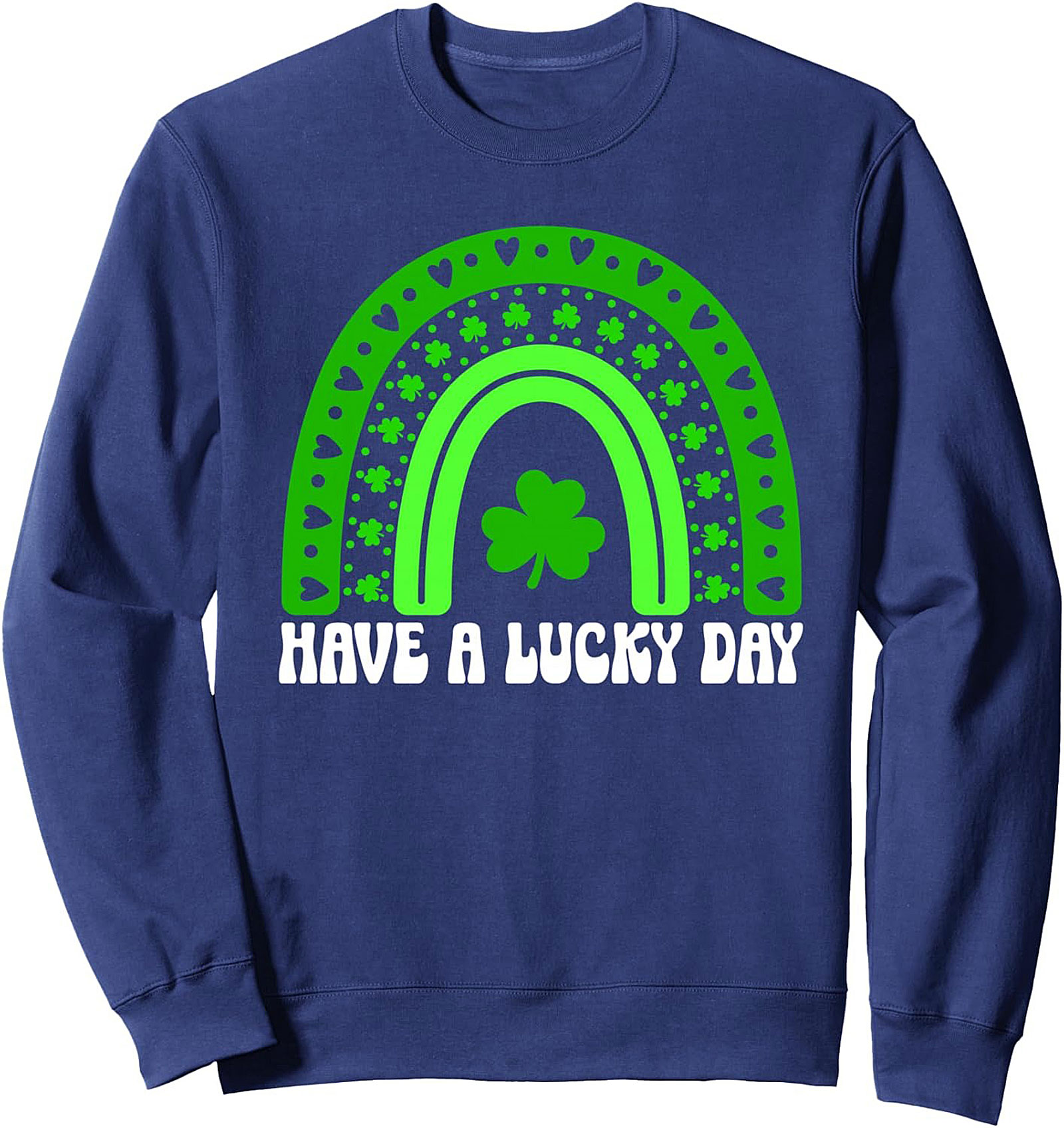 Have a Lucky Day St. Patrick’s Day Graphic Sweatshirt | Unisex