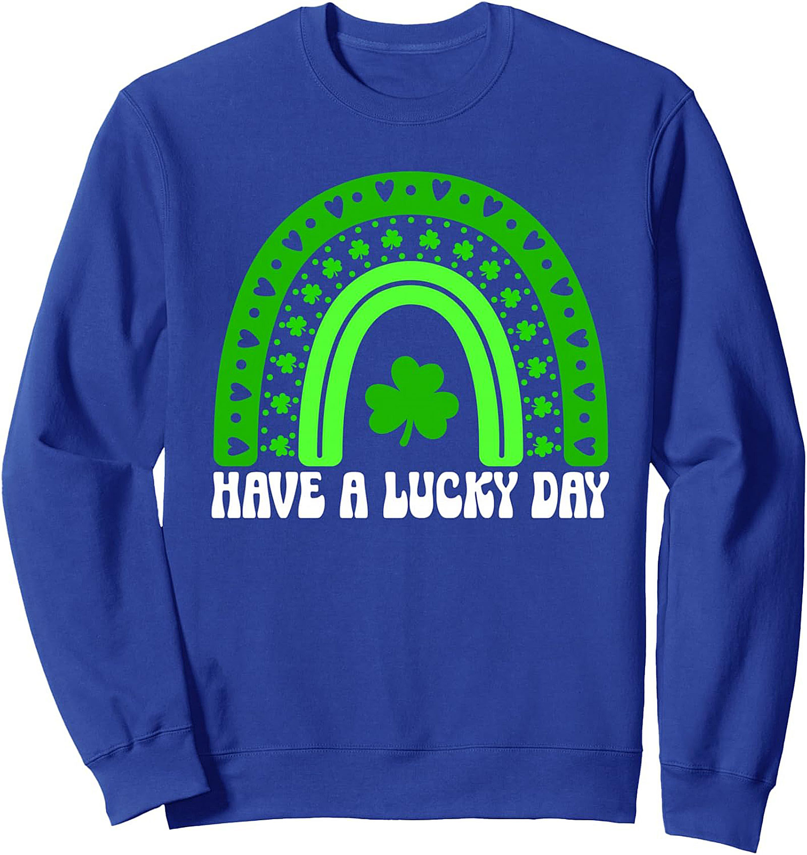 Have a Lucky Day St. Patrick’s Day Graphic Sweatshirt | Unisex