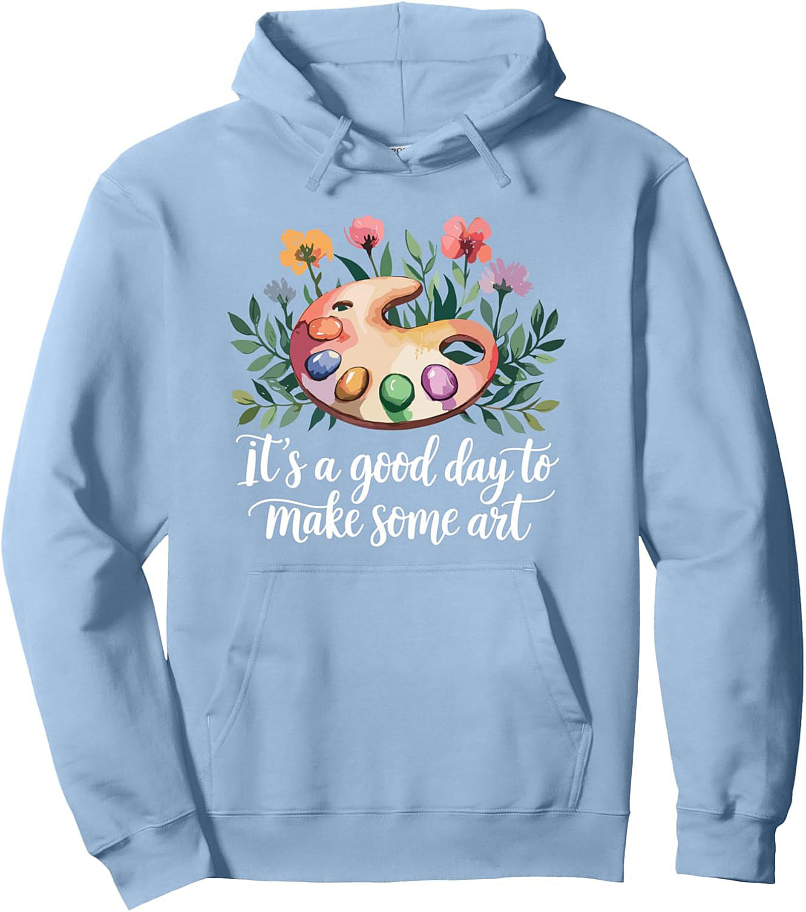 It’s a Good Day to Make Some Art Hoodie - Artist Graphic Hoodie