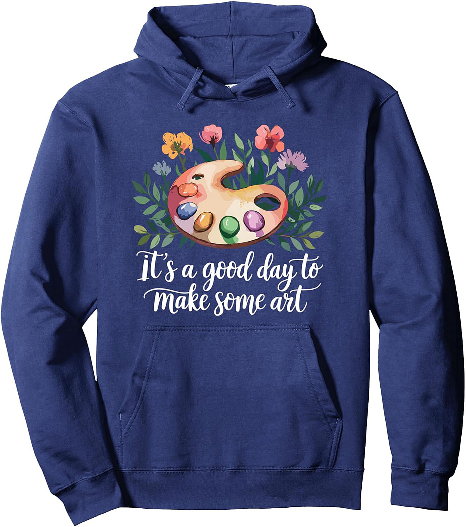 It’s a Good Day to Make Some Art Hoodie - Artist Graphic Hoodie