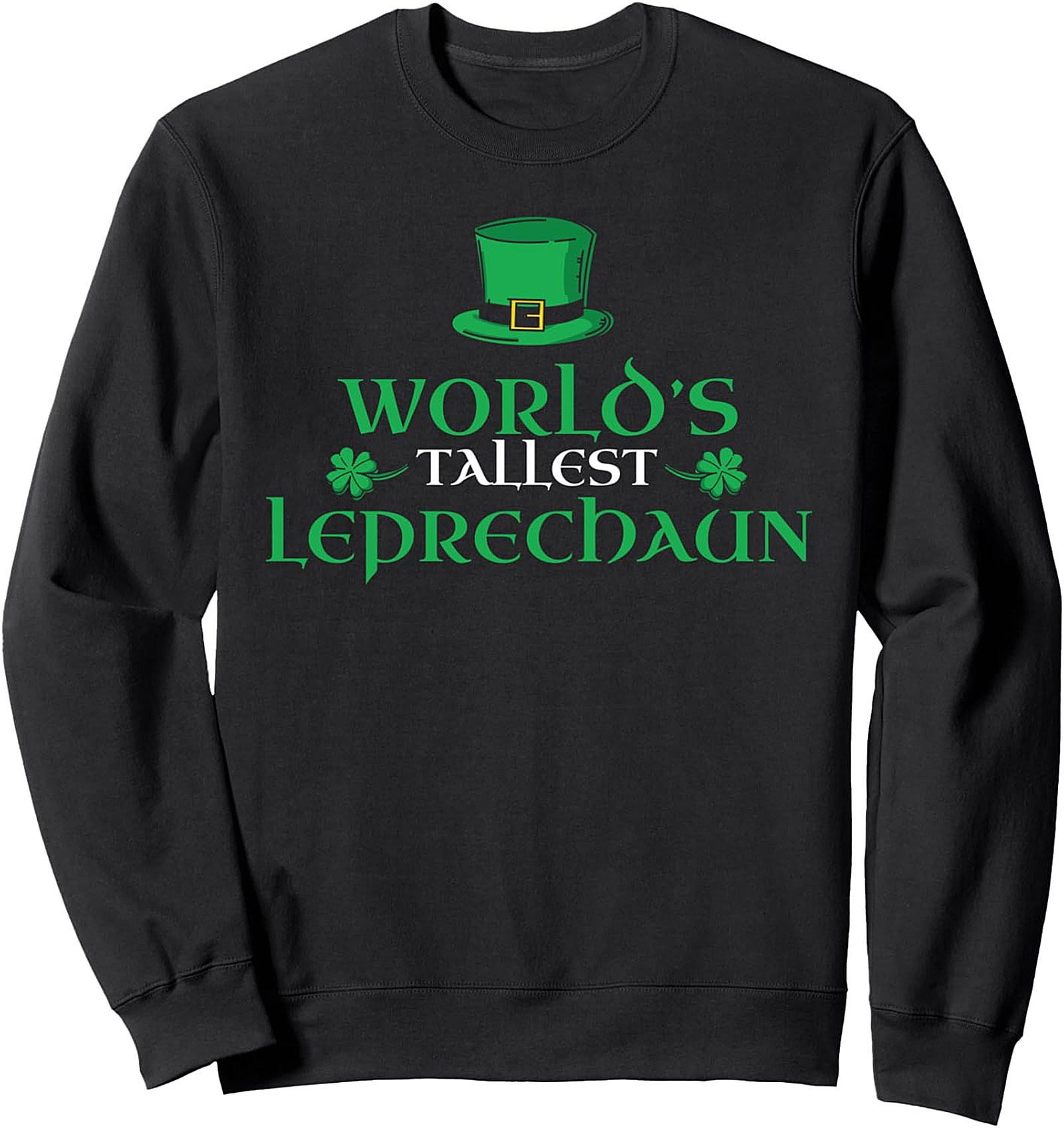 World's Tallest Leprechaun Sweatshirt | Funny St. Paddy's Gift