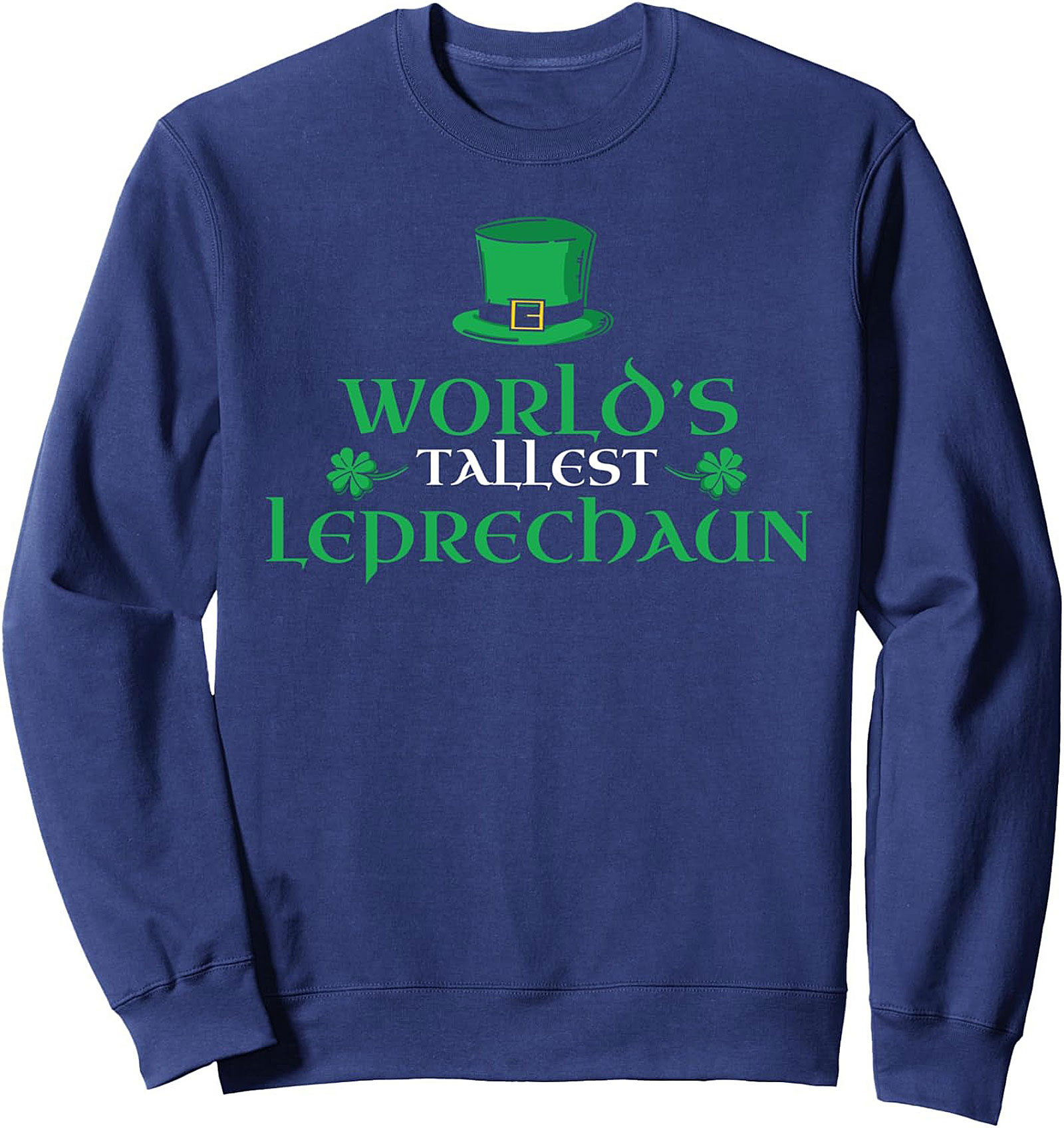 World's Tallest Leprechaun Sweatshirt | Funny St. Paddy's Gift