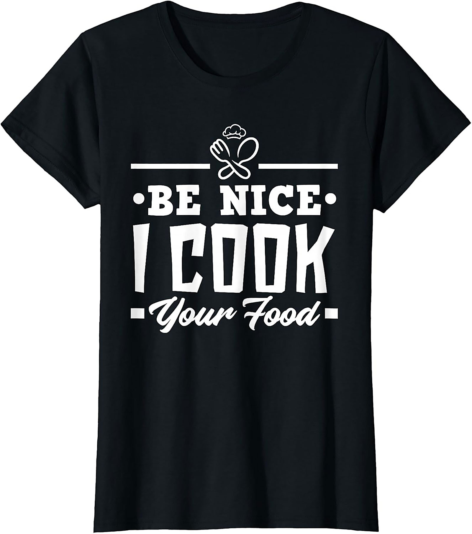 Be Nice I Cook Your Food Funny Chef T-shirt Kitchen Gift