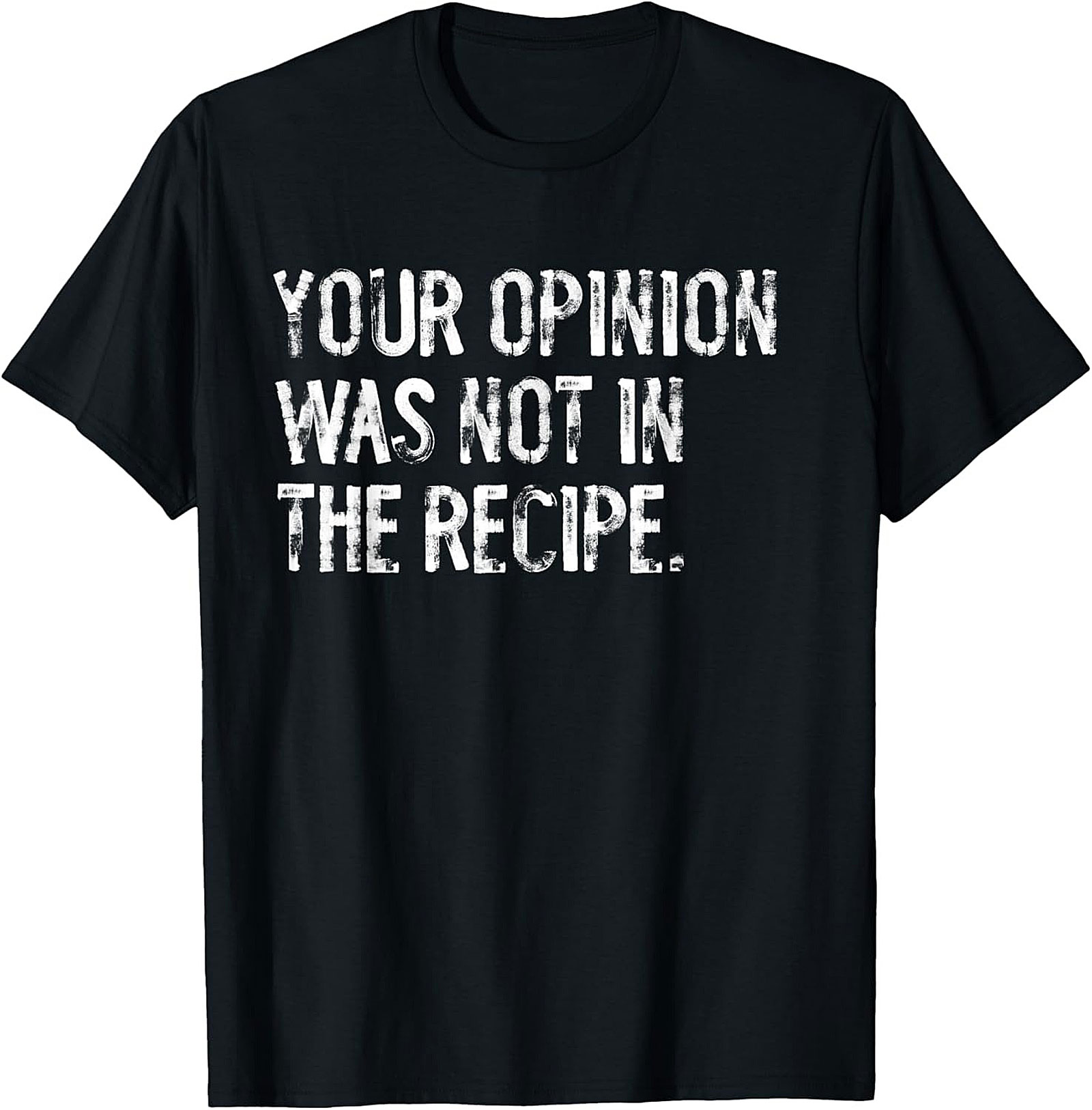 Your Opinion Was Not In The Recipe Funny Cooking Tee