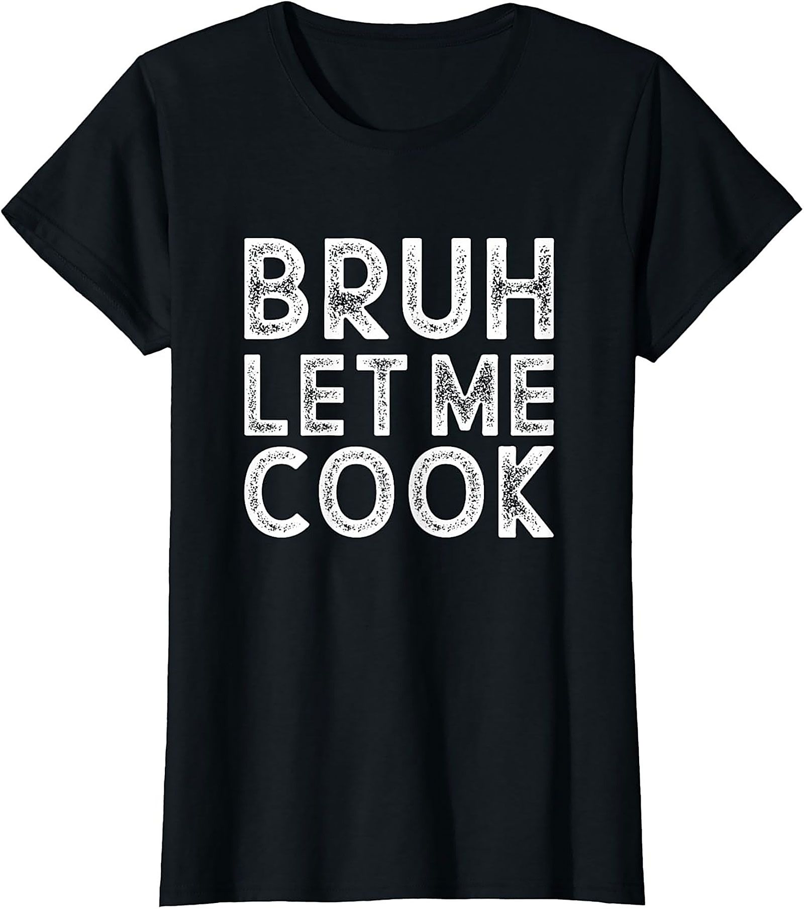 Bruh Let Me Cook T-shirt Funny Graphic Tee & Gift Idea