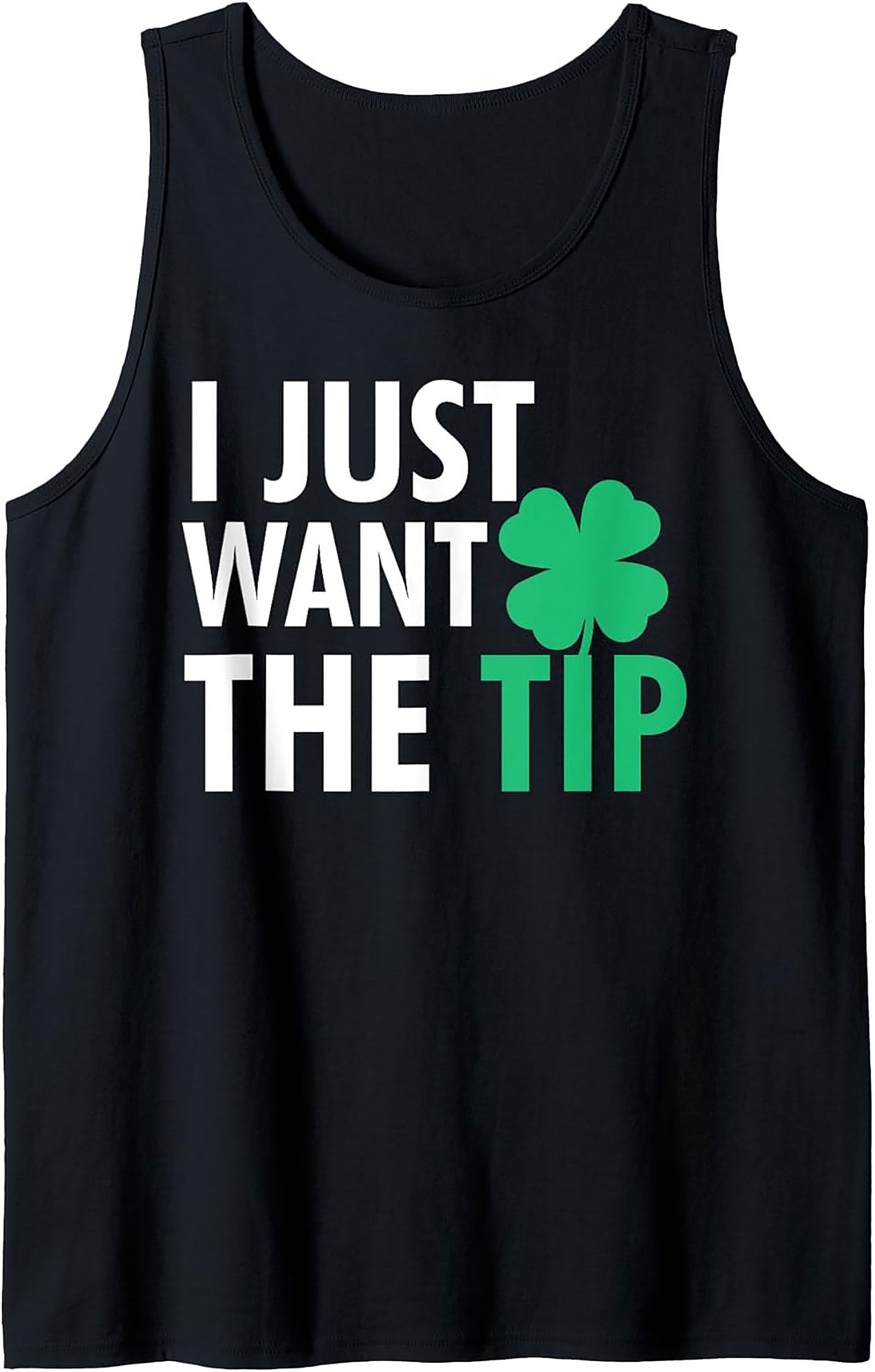 "I Just Want The Tip" Funny St. Patrick's Day Tank Top