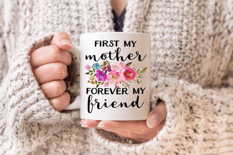 First My Mother Forever My Friend Mug, Mother Daughter Mug, Gift from Daughter to Mom, Mother's Day Gift for Mom