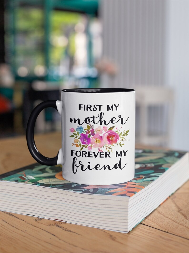 First My Mother Forever My Friend Mug, Mother Daughter Mug, Gift from Daughter to Mom, Mother's Day Gift for Mom