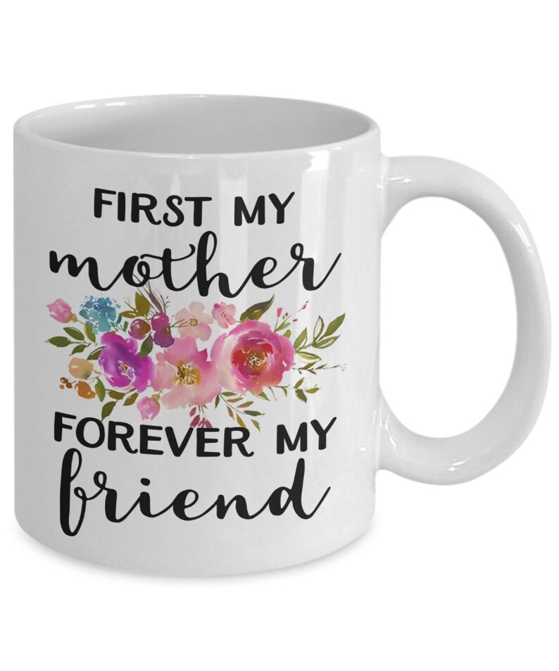First My Mother Forever My Friend Mug, Mother Daughter Mug, Gift from Daughter to Mom, Mother's Day Gift for Mom