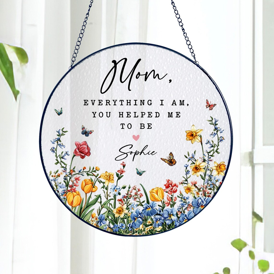 Personalized Mom Stained Glass Suncatcher Ornament, Daughter To Mother Gift, Mothers Day Gift, Everything I Am You Helped Me Be