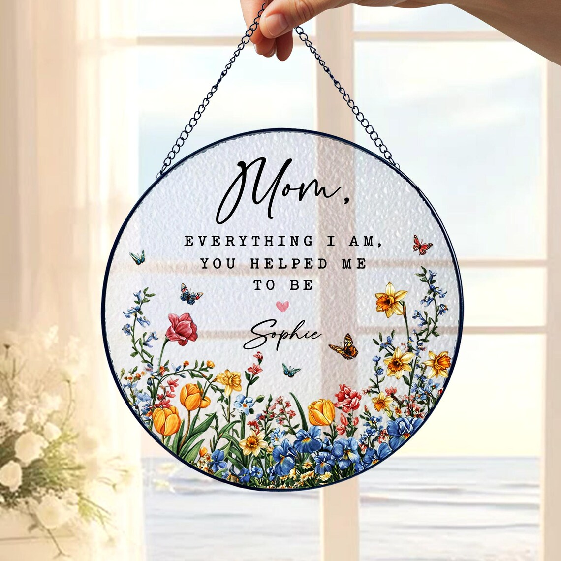 Personalized Mom Stained Glass Suncatcher Ornament, Daughter To Mother Gift, Mothers Day Gift, Everything I Am You Helped Me Be