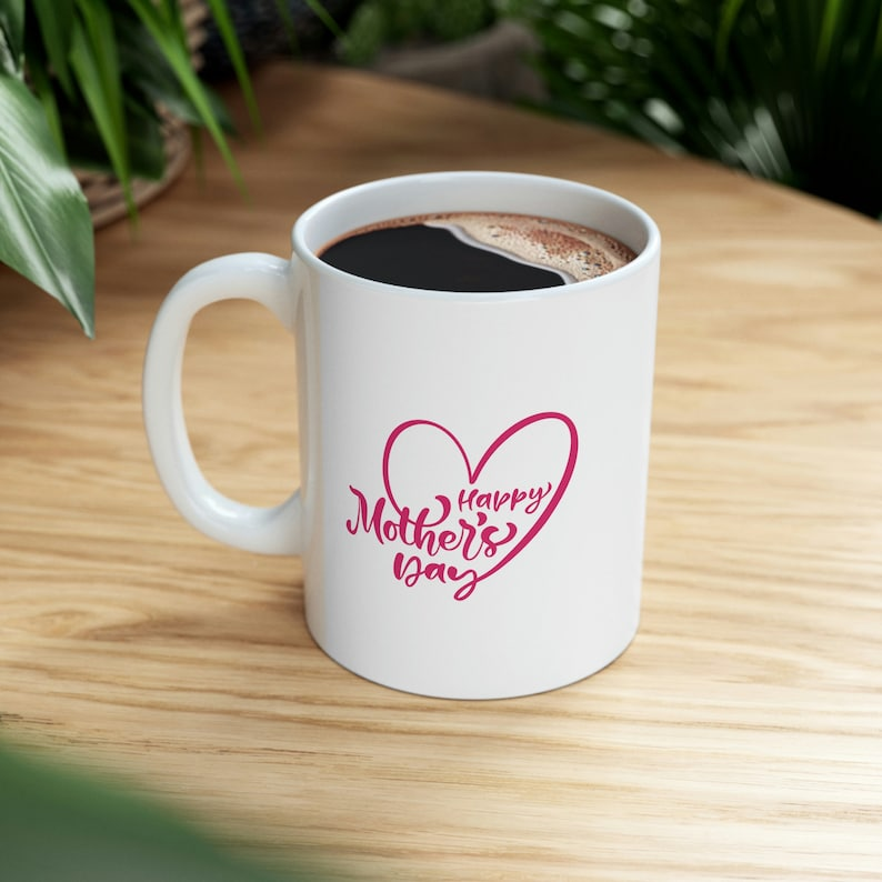 Happy Mother’s Day Coffee Mug 11oz – Ceramic Cup for Mom – Cute & Fun Gift for Mother – Everyday Coffee or Tea Mug