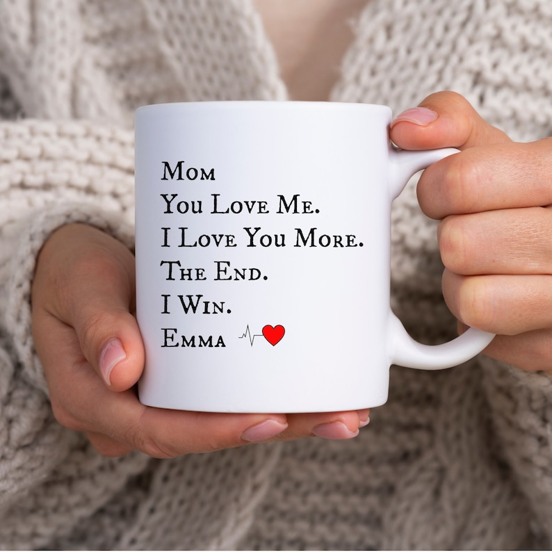 “I Love You More – The End, I Win” Mug – Personalized Gift for the Best Mom Ever