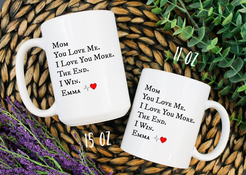 “I Love You More – The End, I Win” Mug – Personalized Gift for the Best Mom Ever