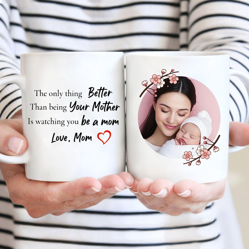 “The Only Thing Better Than Being Your Mother…” Custom Photo Mug – Heartfelt Gift from Mom to Daughter